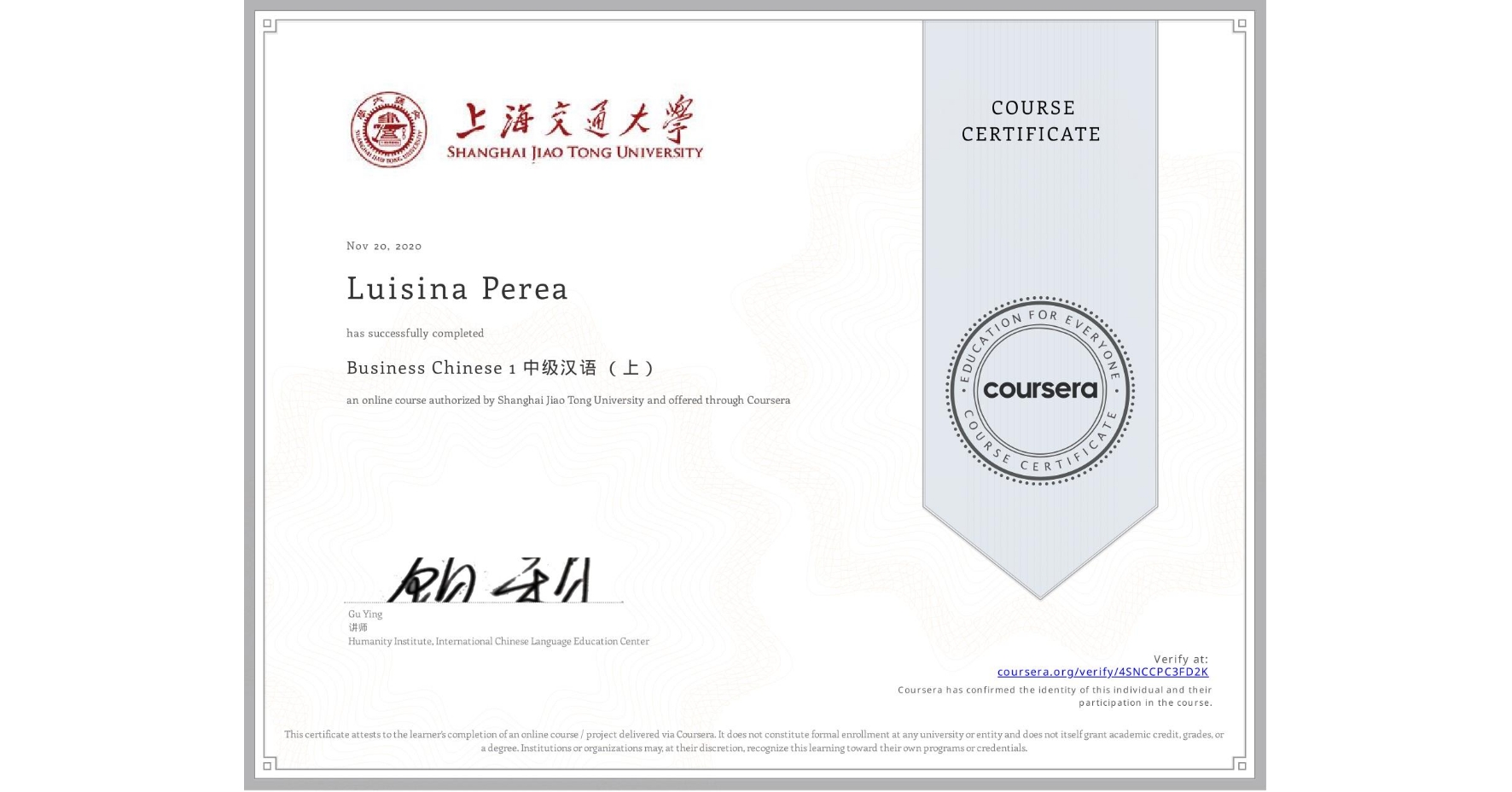 View certificate for Luisina Perea, Business Chinese 1 中级汉语 （上）, an online non-credit course authorized by Shanghai Jiao Tong University and offered through Coursera