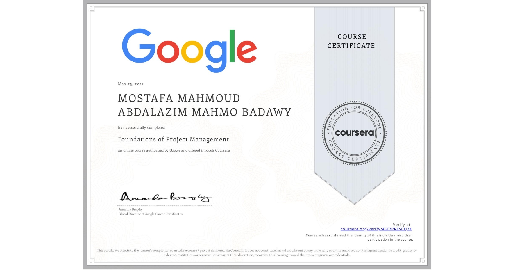 View certificate for MOSTAFA MAHMOUD ABDALAZIM MAHMO BADAWY, Foundations of Project Management, an online non-credit course authorized by Google and offered through Coursera