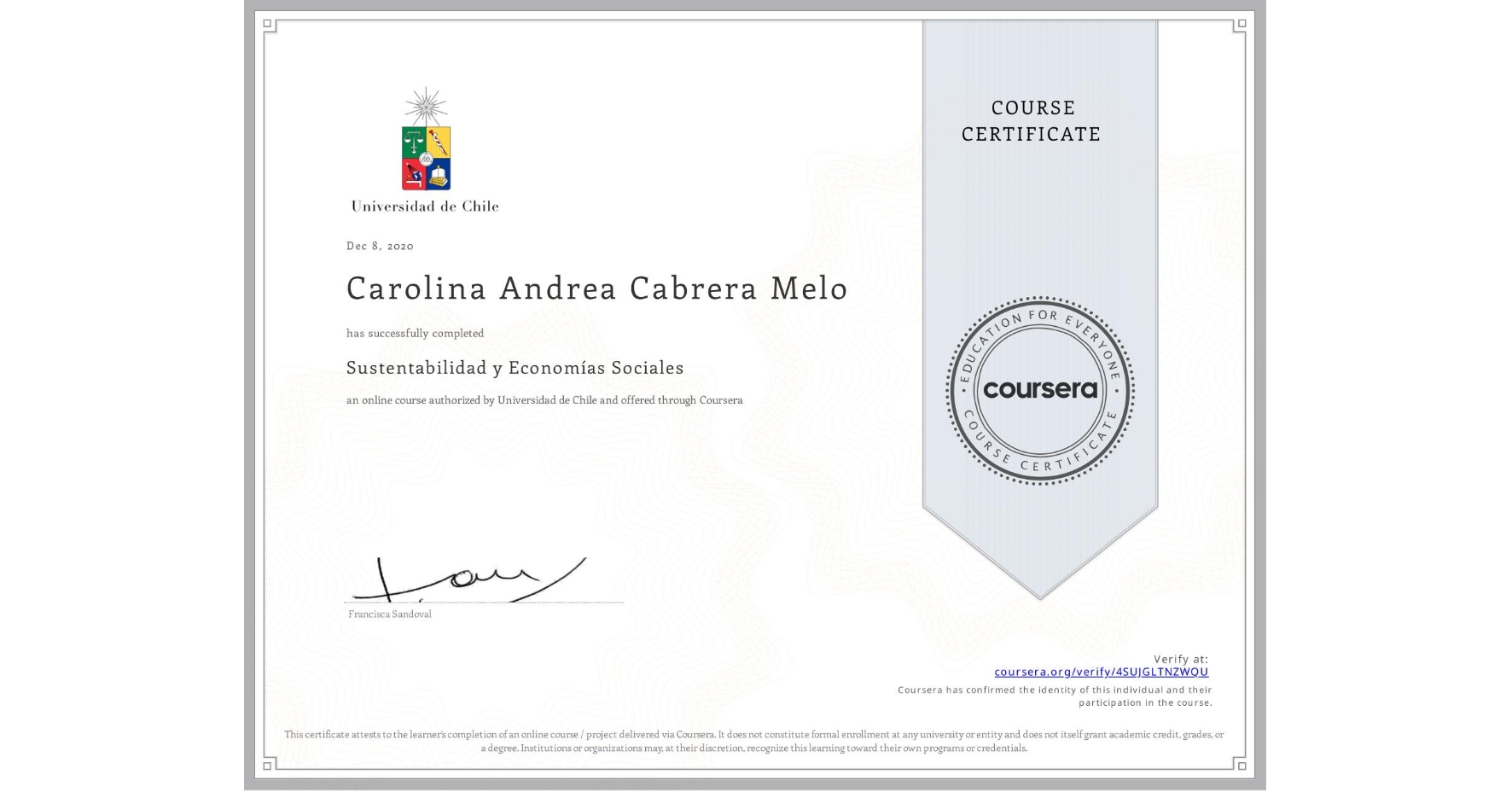 View certificate for Carolina Andrea Cabrera Melo, Sustentabilidad y Economías Sociales, an online non-credit course authorized by Universidad de Chile and offered through Coursera