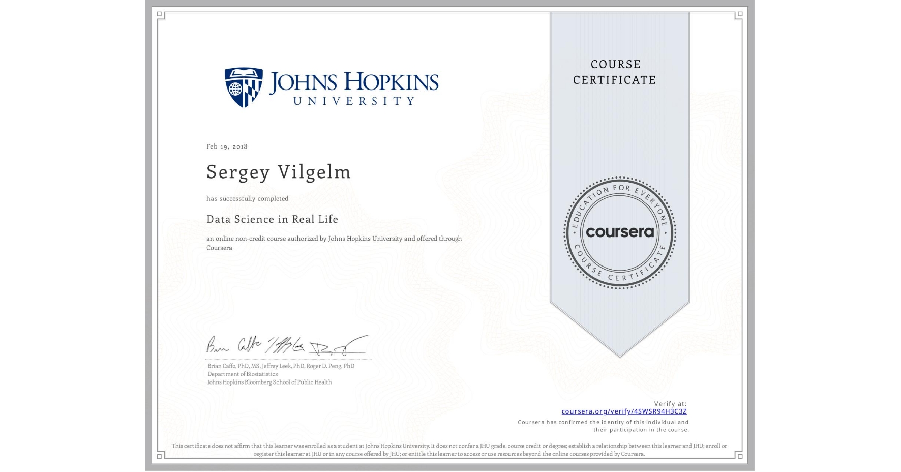 View certificate for Sergey Vilgelm, Data Science in Real Life, an online non-credit course authorized by Johns Hopkins University and offered through Coursera