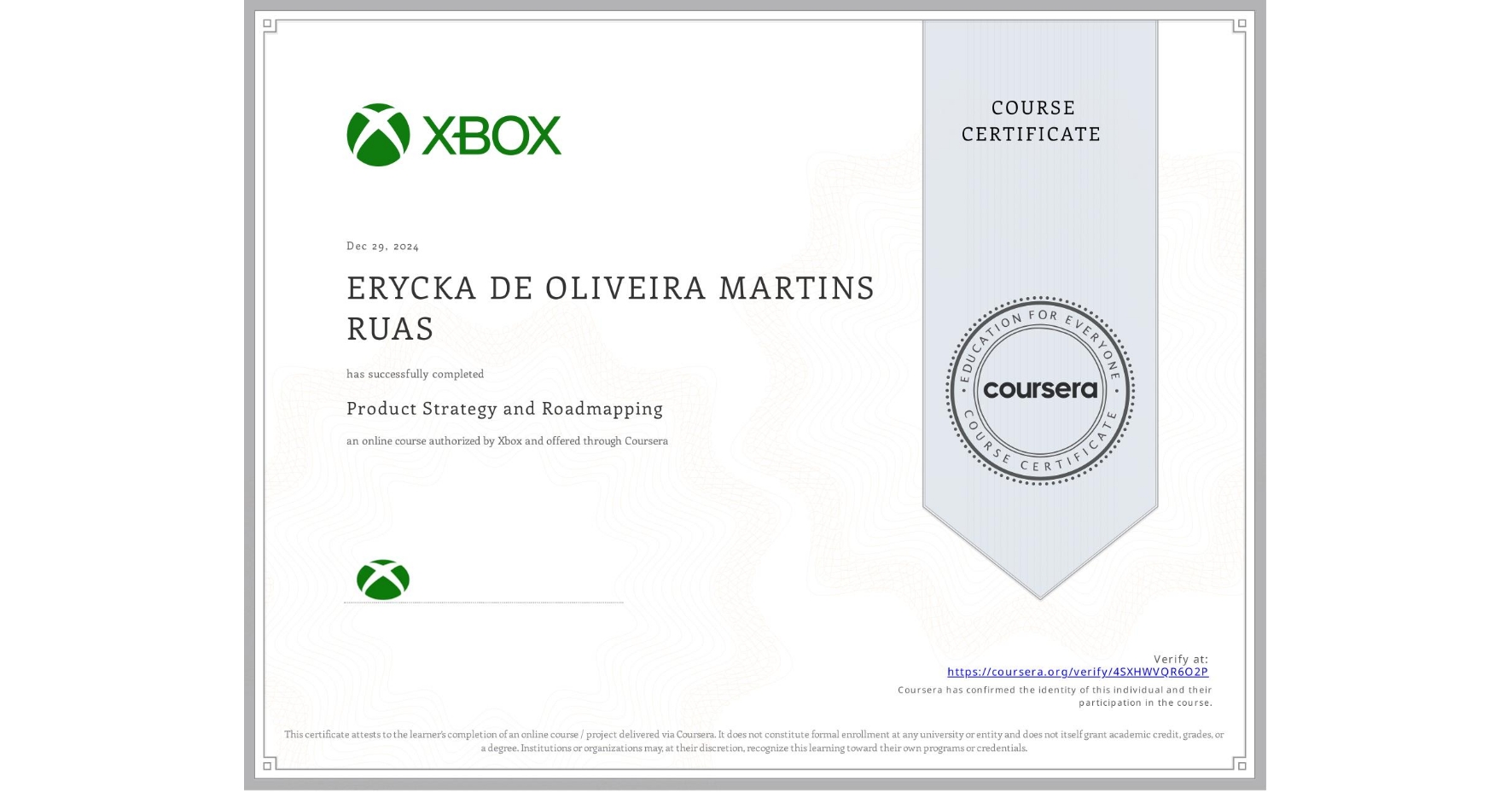 View certificate for ERYCKA DE OLIVEIRA MARTINS RUAS, Product Strategy and Roadmapping, an online non-credit course authorized by Xbox and offered through Coursera