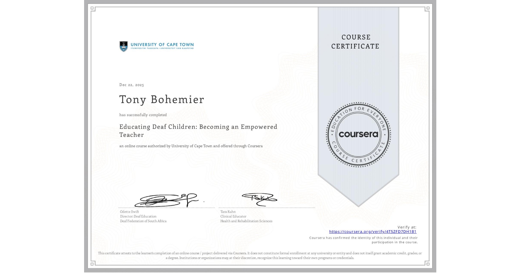 View certificate for Tony Bohemier, Educating Deaf Children: Becoming an Empowered Teacher, an online non-credit course authorized by University of Cape Town and offered through Coursera