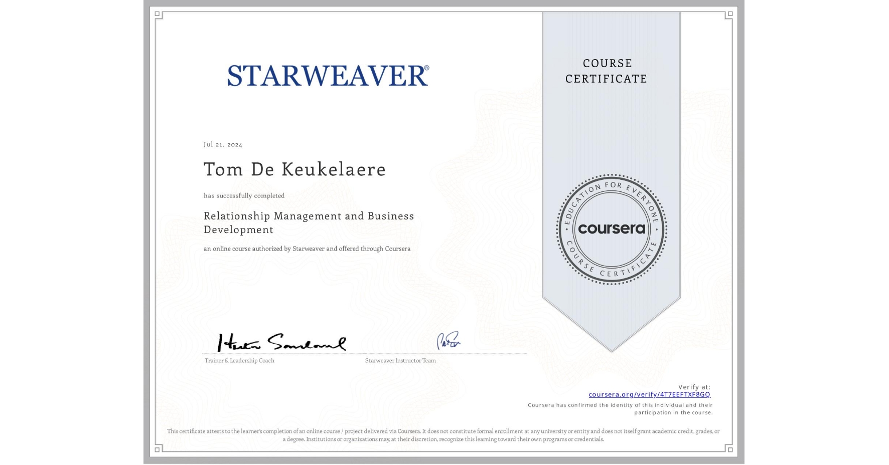 View certificate for Tom De Keukelaere, Relationship Management and Business Development , an online non-credit course authorized by Starweaver and offered through Coursera