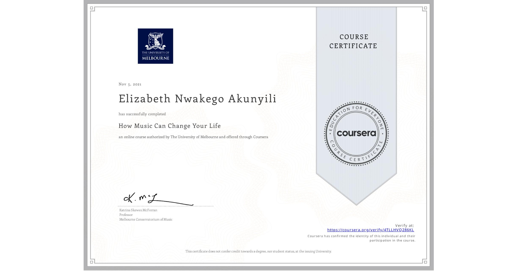 View certificate for Elizabeth Nwakego Akunyili, How Music Can Change Your Life, an online non-credit course authorized by The University of Melbourne and offered through Coursera
