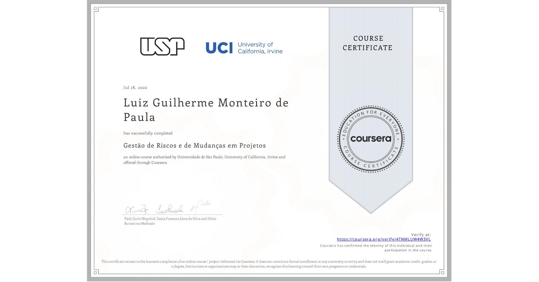 View certificate for Luiz Guilherme  Monteiro de Paula, Gestão de Riscos e de Mudanças em Projetos, an online non-credit course authorized by Universidade de São Paulo & University of California, Irvine and offered through Coursera