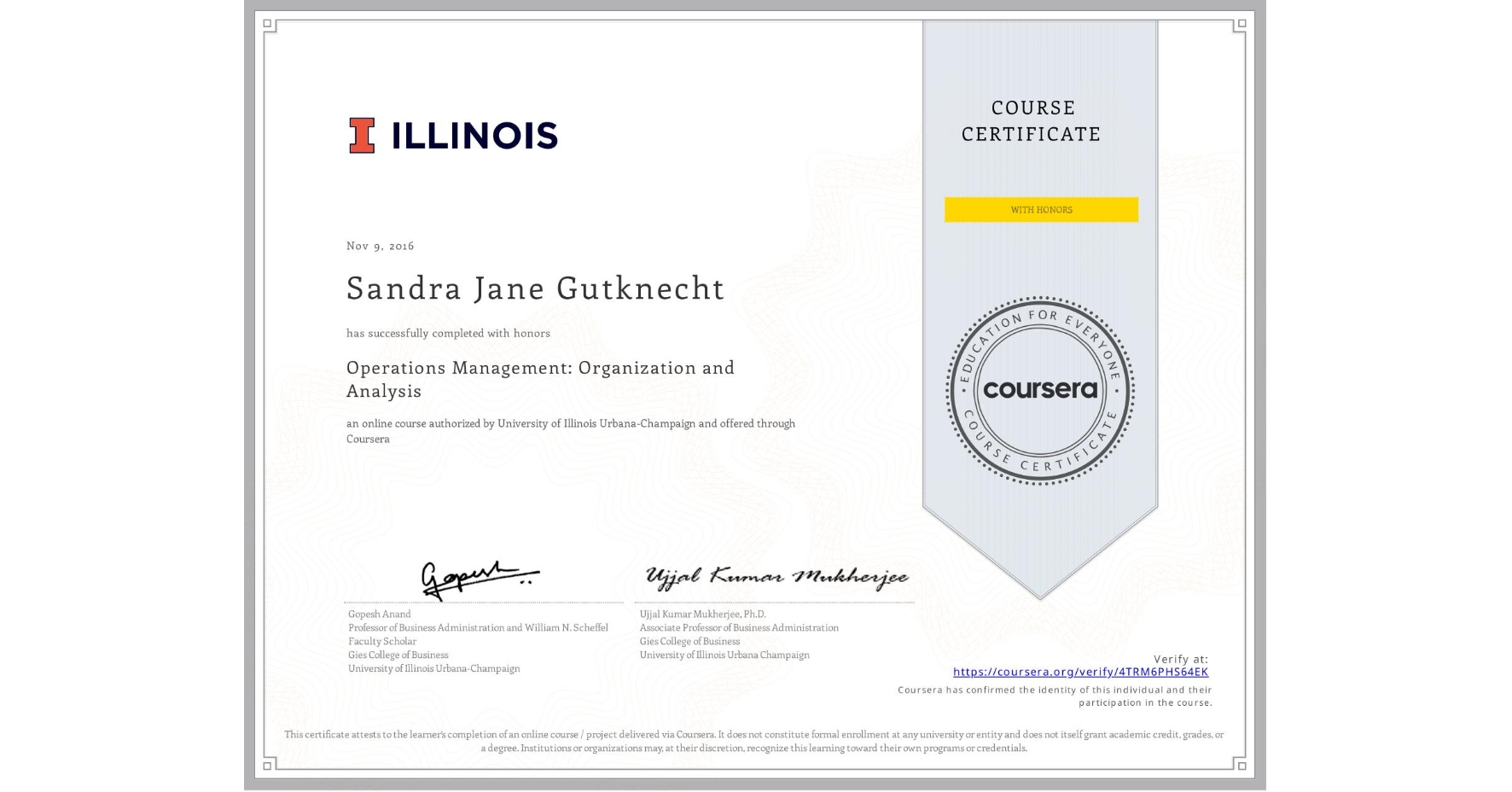 View certificate for Sandra Jane Gutknecht, Operations Management: Organization and Analysis, an online non-credit course authorized by University of Illinois Urbana-Champaign and offered through Coursera