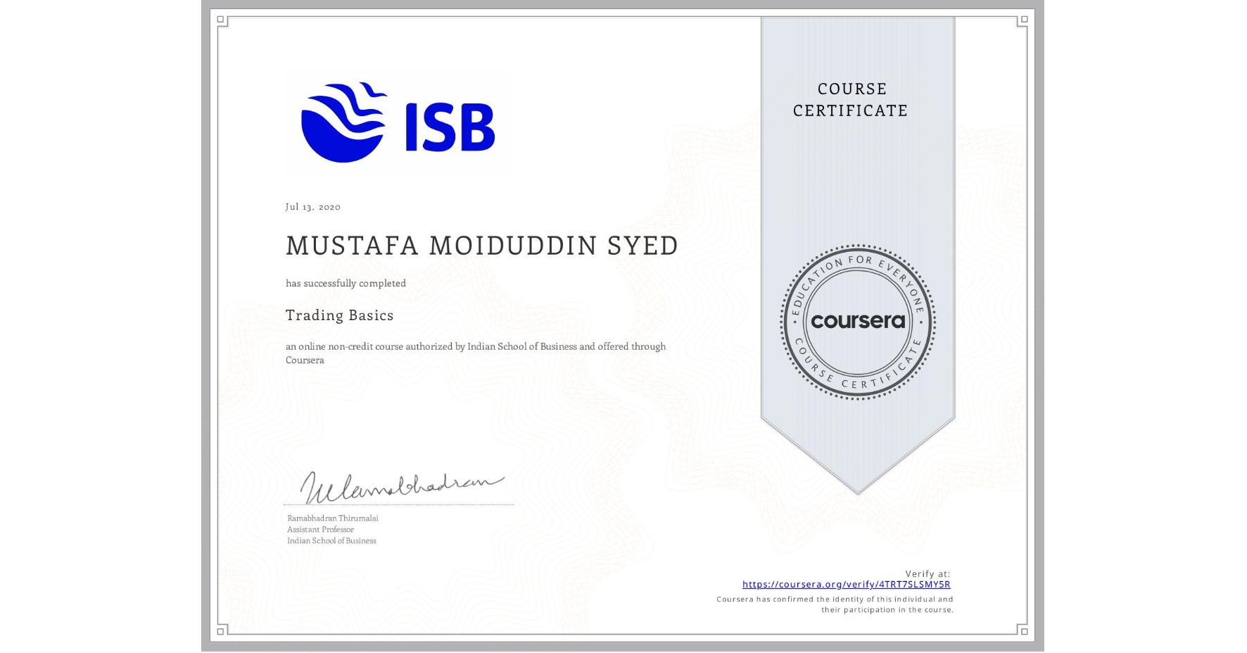View certificate for MUSTAFA MOIDUDDIN  SYED, Trading Basics, an online non-credit course authorized by Indian School of Business and offered through Coursera