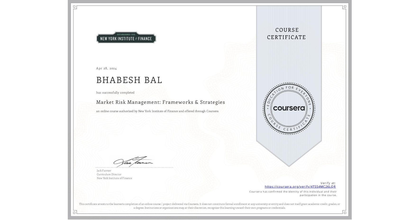 View certificate for BHABESH BAL, Market Risk Management: Frameworks & Strategies, an online non-credit course authorized by New York Institute of Finance and offered through Coursera