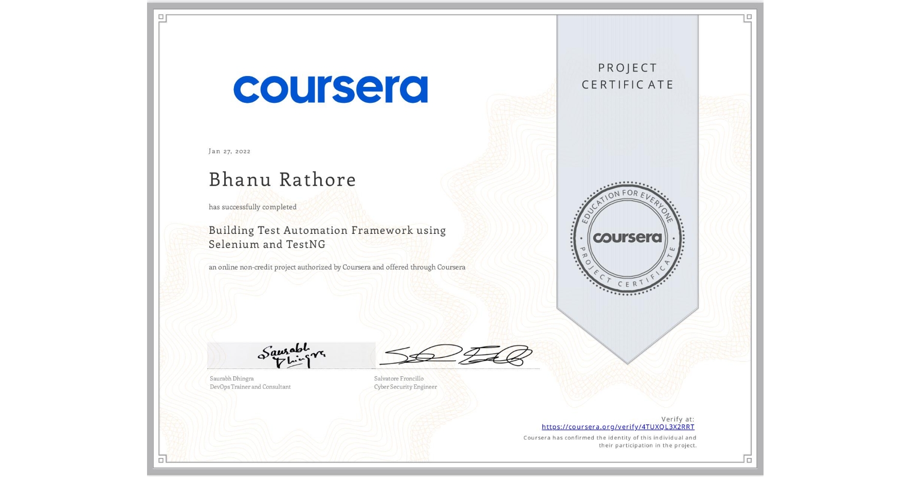 View certificate for Bhanu Rathore, Building Test Automation Framework using Selenium and TestNG, an online non-credit course authorized by Coursera and offered through Coursera