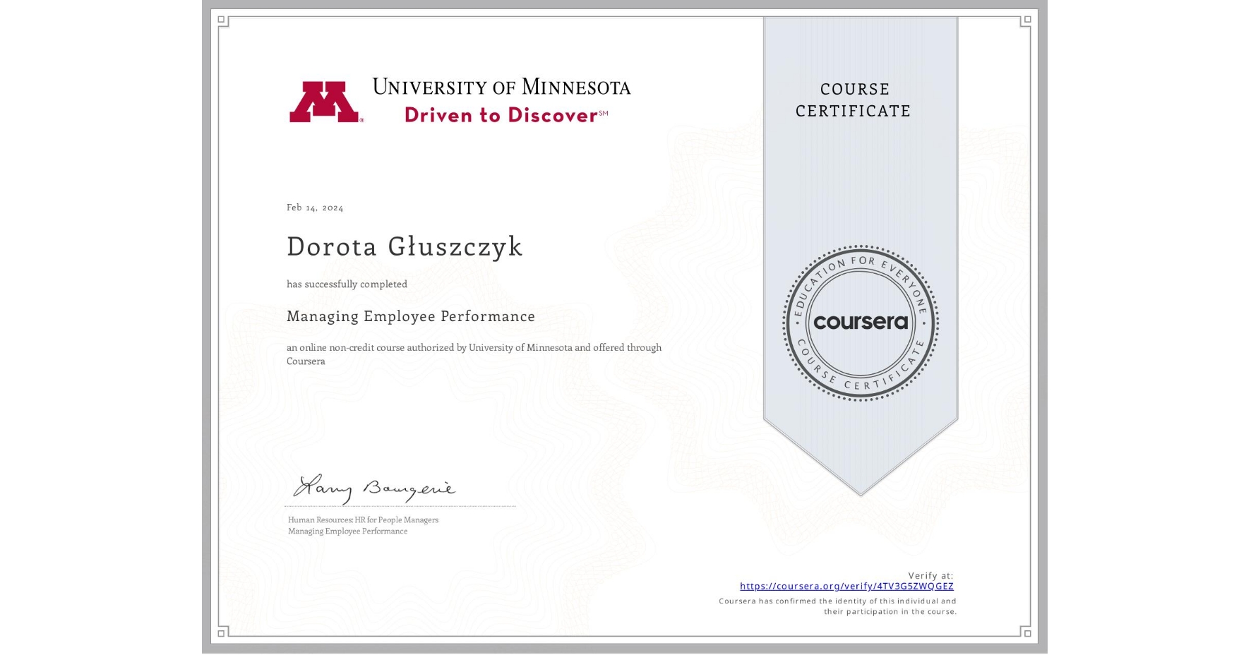 View certificate for Dorota Głuszczyk, Managing Employee Performance, an online non-credit course authorized by University of Minnesota and offered through Coursera