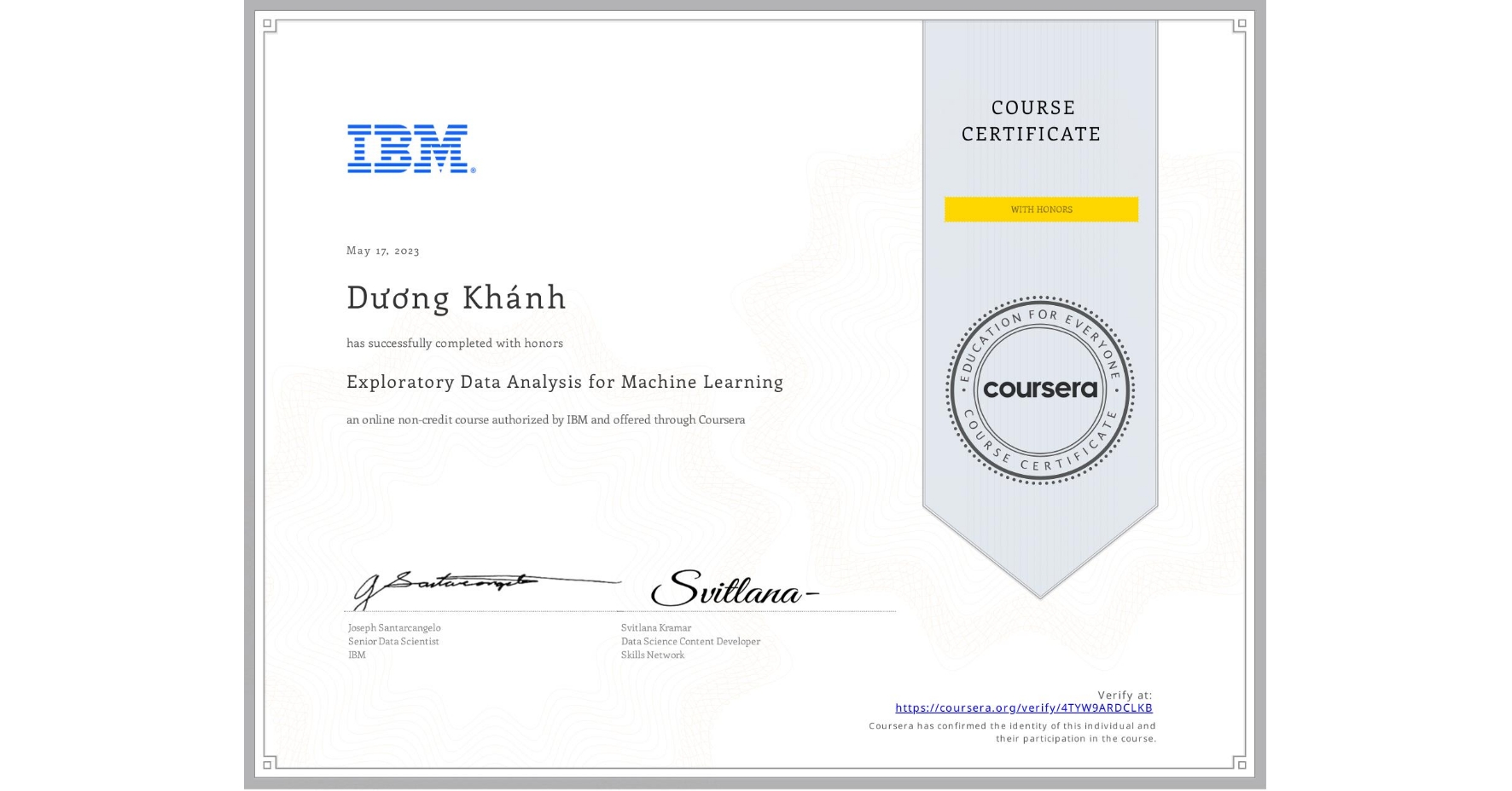 View certificate for Dương Khánh, Exploratory Data Analysis for Machine Learning, an online non-credit course authorized by IBM and offered through Coursera