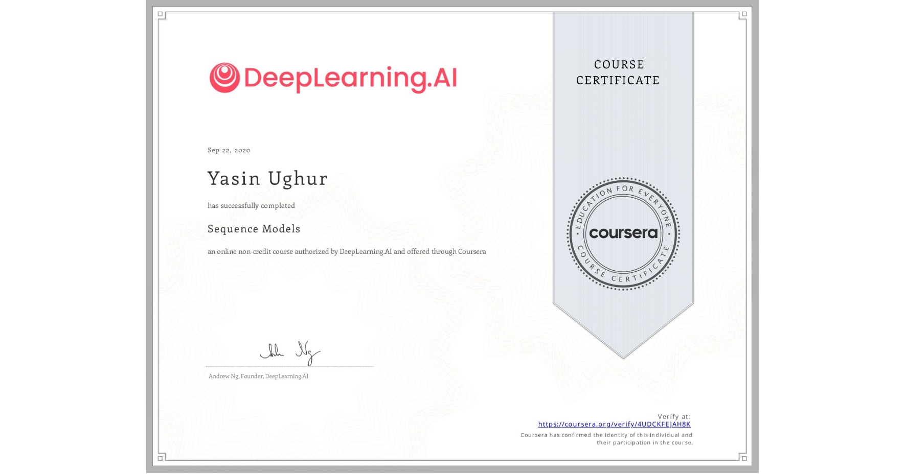 View certificate for Yasin Ughur, Sequence Models, an online non-credit course authorized by DeepLearning.AI and offered through Coursera