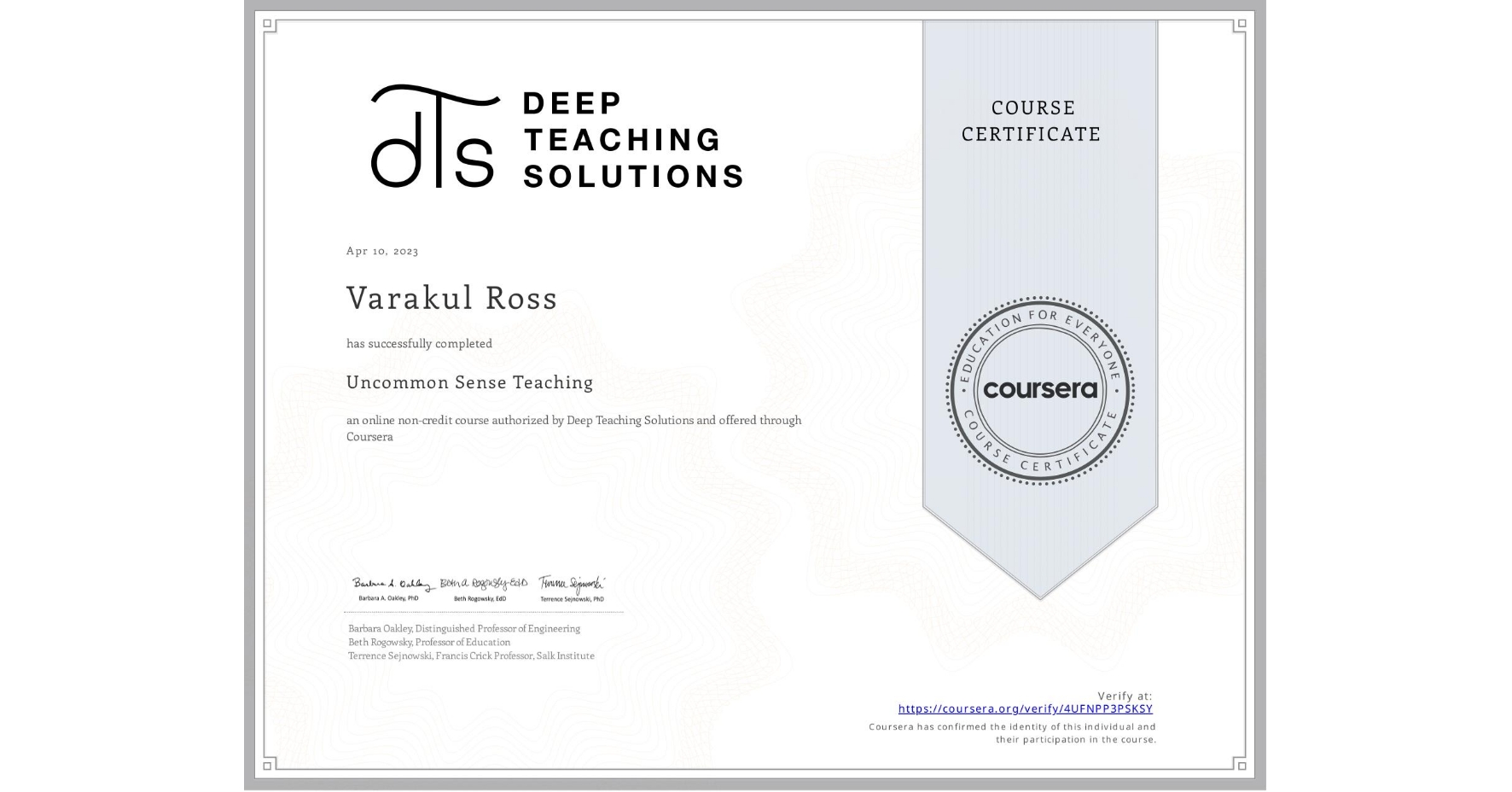 View certificate for Varakul Ross, Uncommon Sense Teaching, an online non-credit course authorized by Deep Teaching Solutions and offered through Coursera