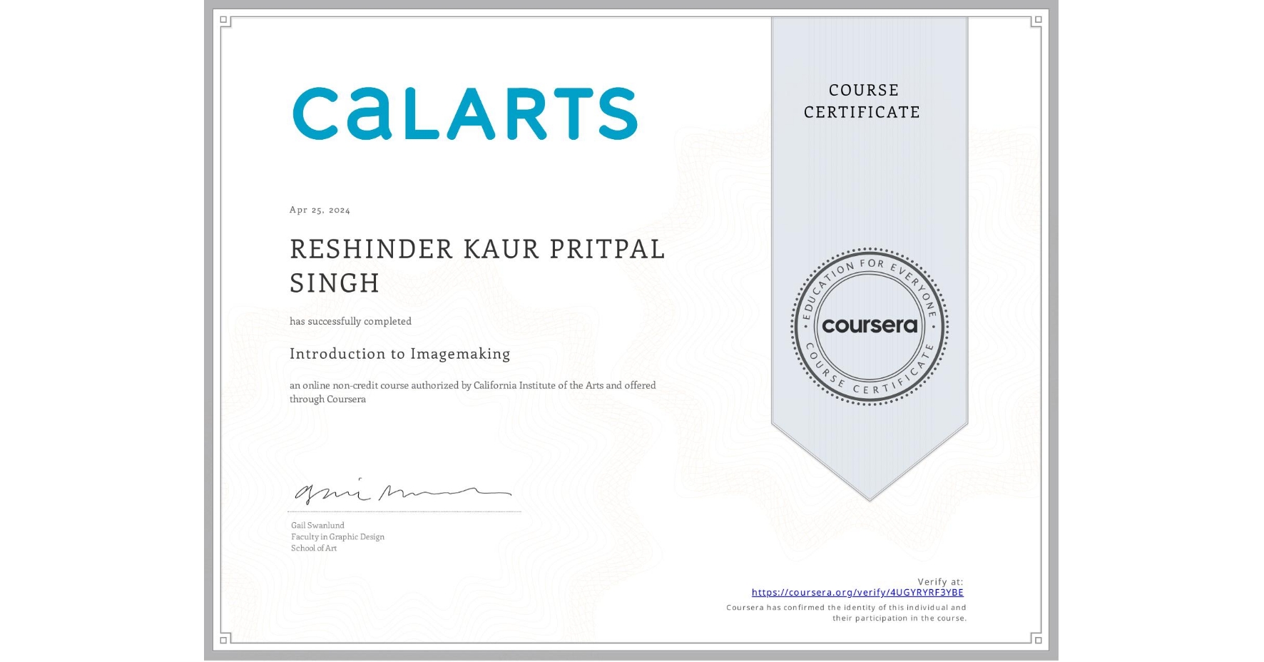 View certificate for RESHINDER KAUR PRITPAL SINGH, Introduction to Imagemaking, an online non-credit course authorized by California Institute of the Arts and offered through Coursera