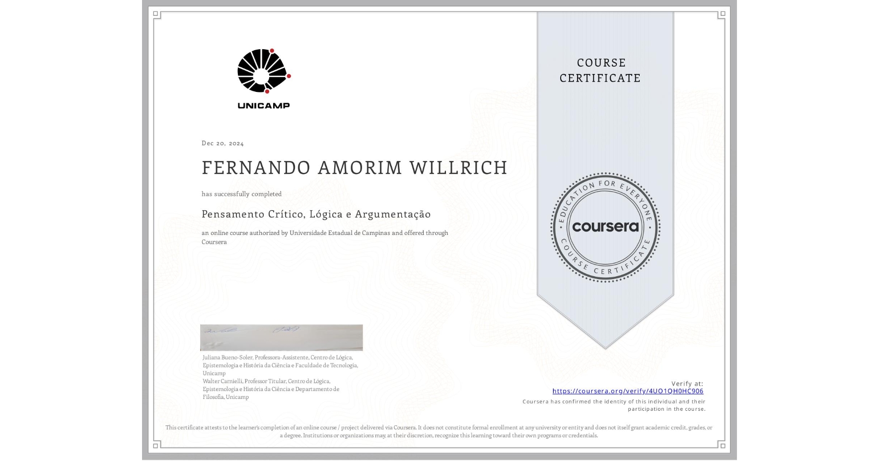 View certificate for FERNANDO AMORIM WILLRICH, Pensamento Crítico, Lógica e Argumentação, an online non-credit course authorized by Universidade Estadual de Campinas and offered through Coursera