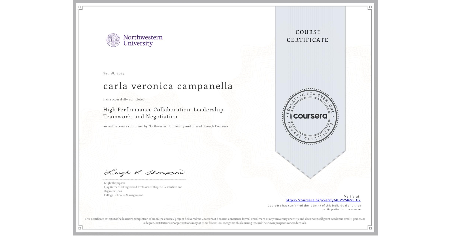 View certificate for carla veronica campanella, High Performance Collaboration: Leadership, Teamwork, and Negotiation, an online non-credit course authorized by Northwestern University and offered through Coursera