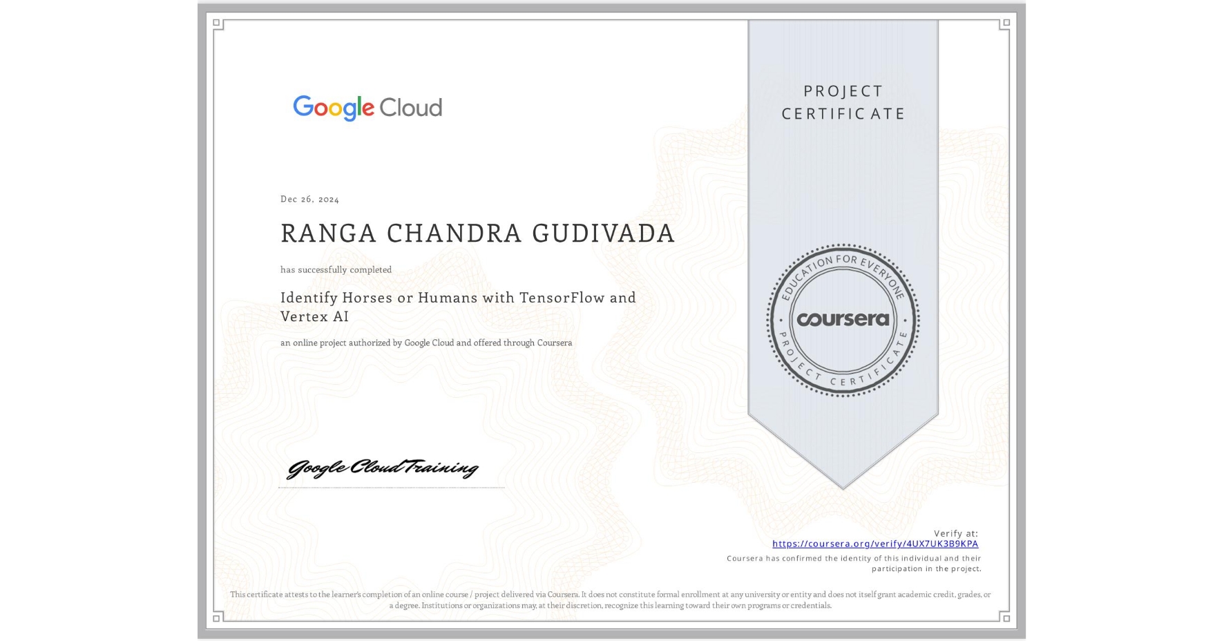 View certificate for RANGA CHANDRA GUDIVADA, Identify Horses or Humans with TensorFlow and Vertex AI, an online non-credit course authorized by Google Cloud and offered through Coursera