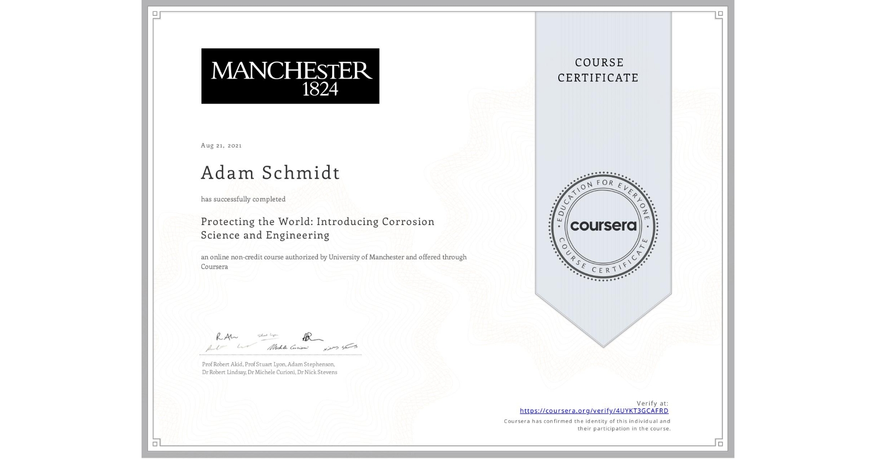 View certificate for Adam Schmidt, Protecting the World: Introducing Corrosion Science and Engineering, an online non-credit course authorized by University of Manchester    and offered through Coursera