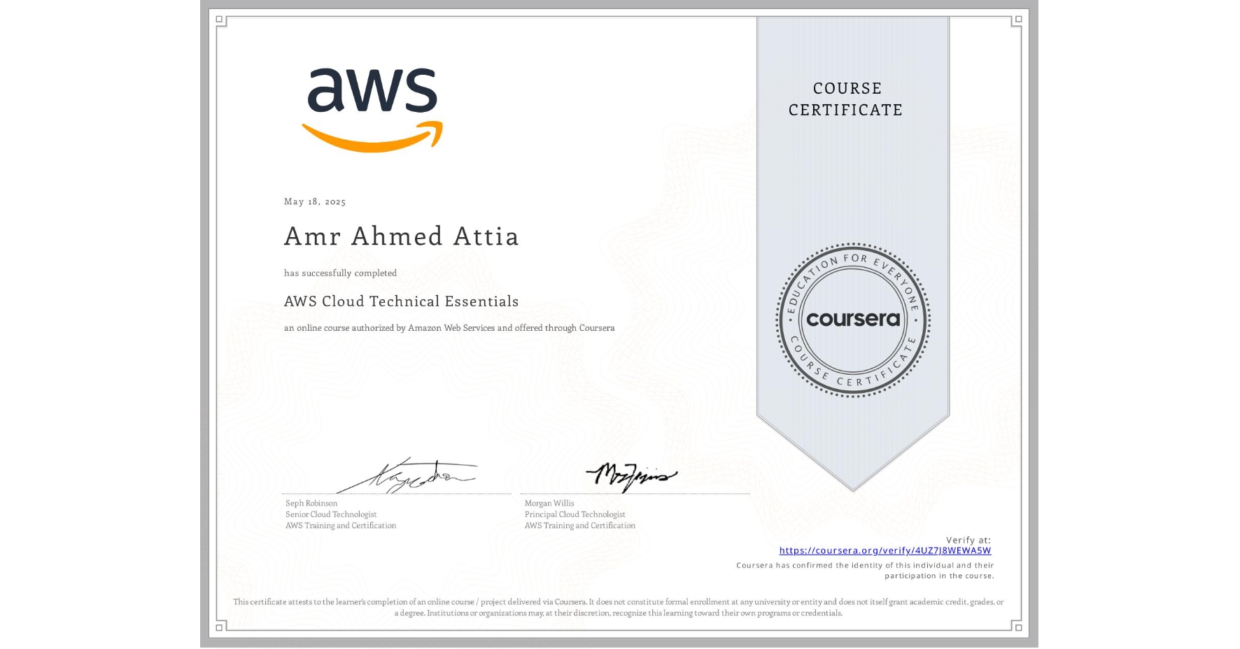 View certificate for Amr Ahmed Attia, AWS Cloud Technical Essentials, an online non-credit course authorized by Amazon Web Services and offered through Coursera