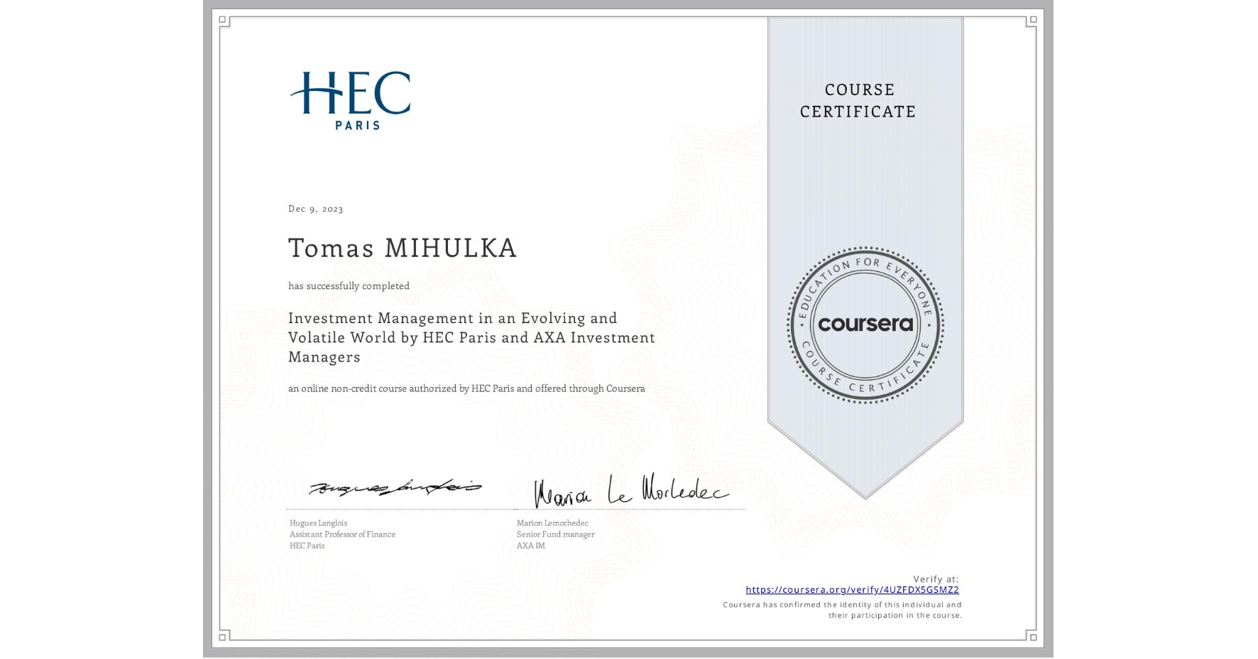 View certificate for Tomas MIHULKA, Investment Management in an Evolving and Volatile World by HEC Paris and AXA Investment Managers, an online non-credit course authorized by HEC Paris and offered through Coursera