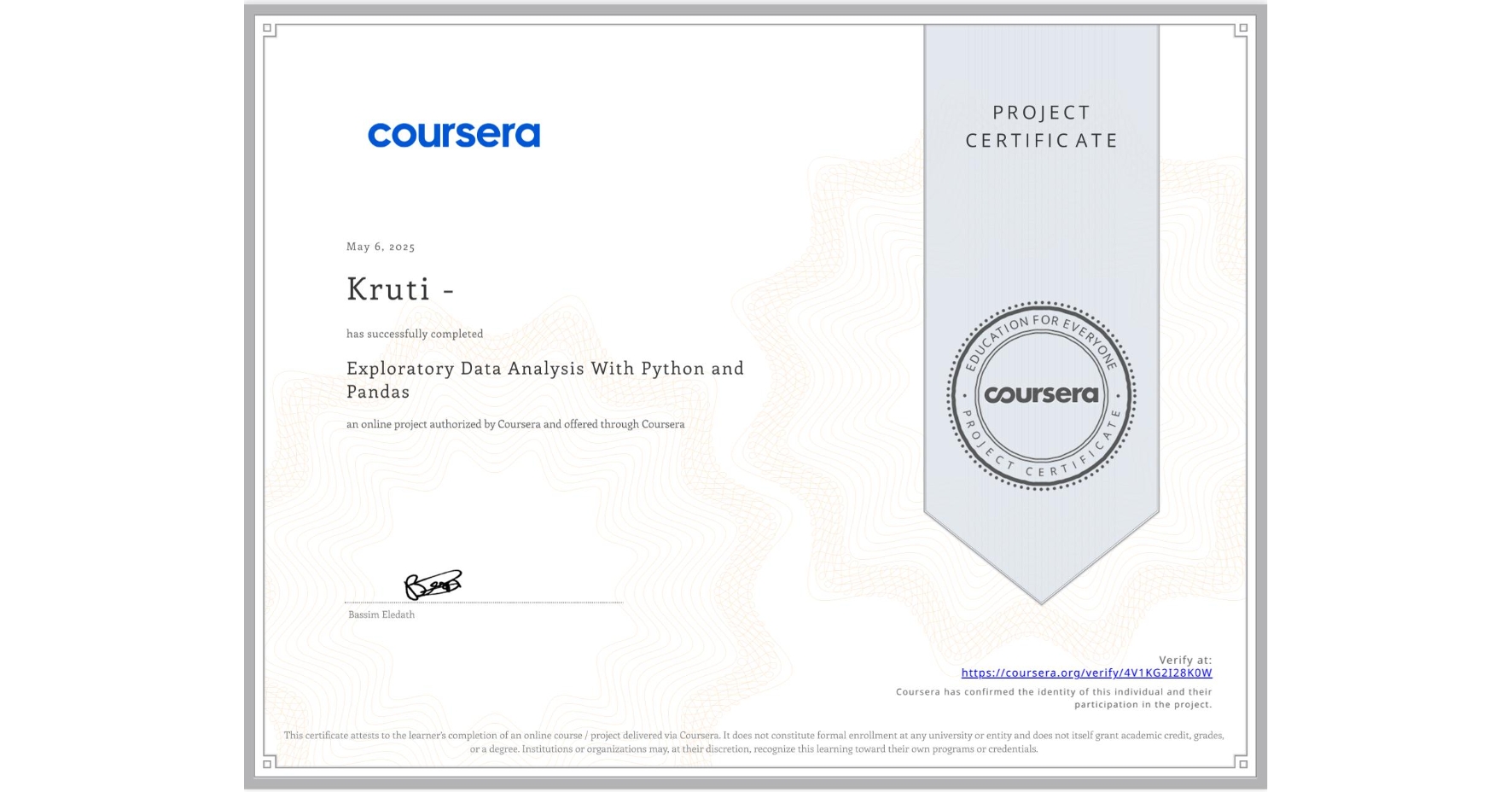 View certificate for Kruti -, Exploratory Data Analysis With Python and Pandas, an online non-credit course authorized by Coursera and offered through Coursera
