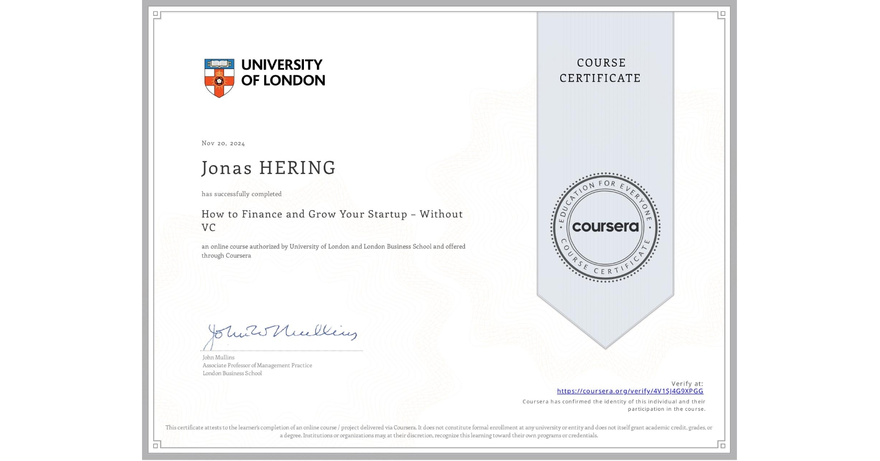 View certificate for Jonas HERING, How to Finance and Grow Your Startup – Without VC, an online non-credit course authorized by University of London & London Business School and offered through Coursera
