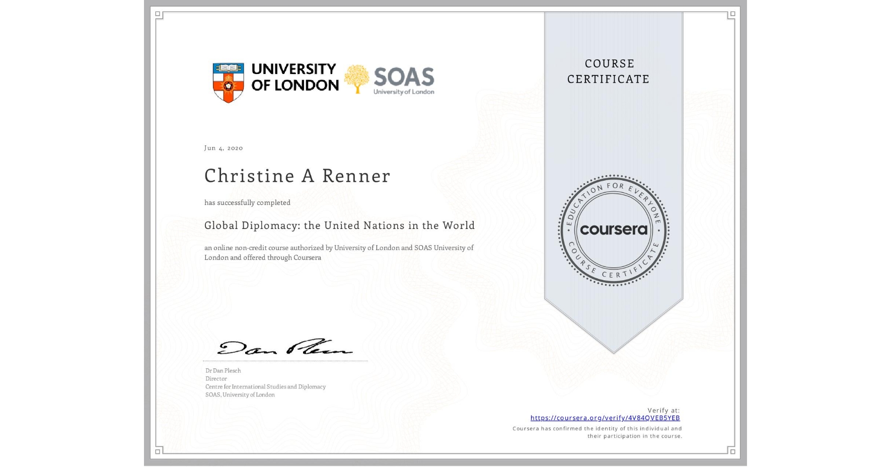 View certificate for Christine A Renner, Global Diplomacy: the United Nations in the World, an online non-credit course authorized by University of London & SOAS University of London and offered through Coursera
