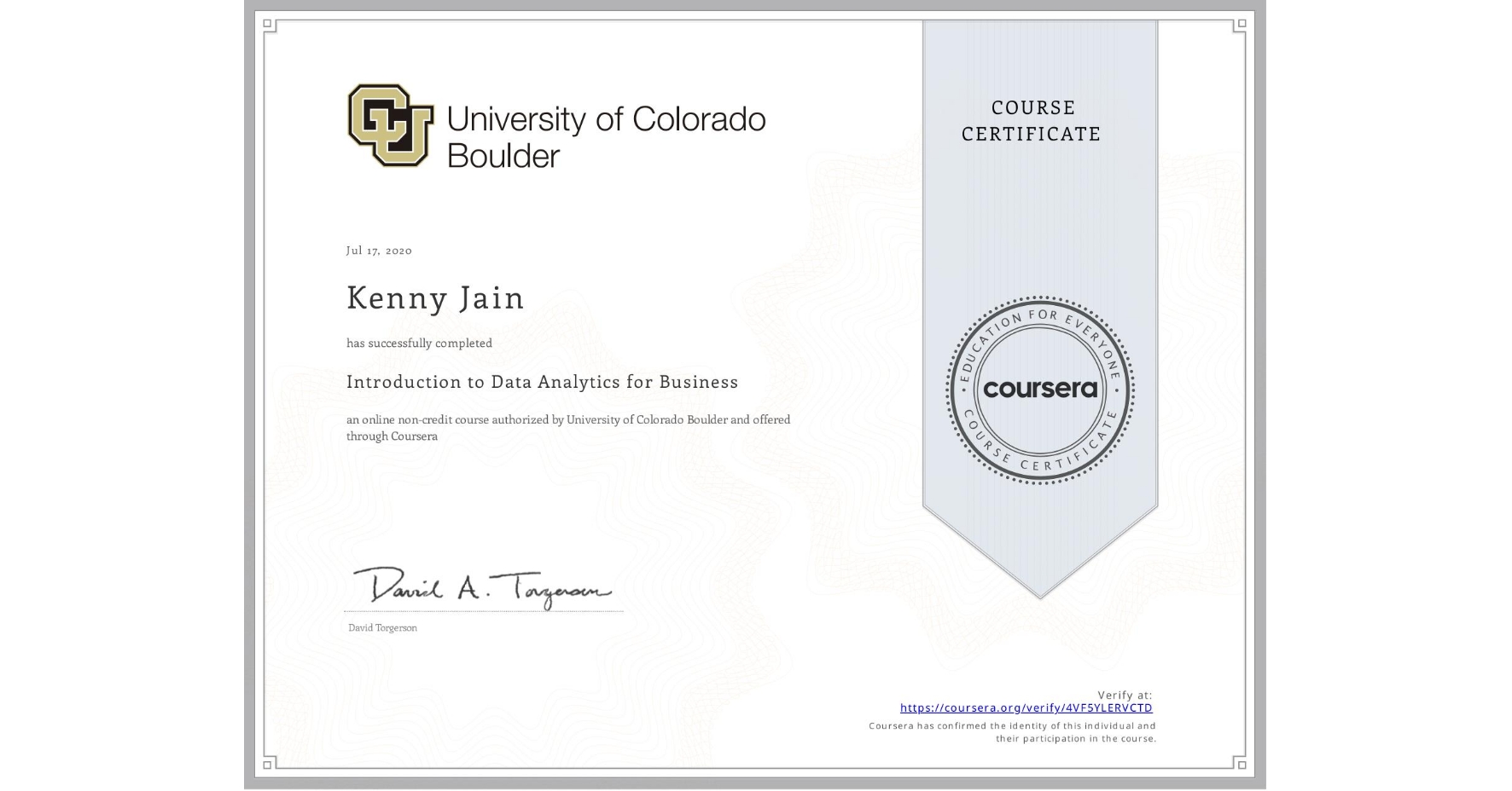 View certificate for Kenny Jain, Introduction to Data Analytics for Business, an online non-credit course authorized by University of Colorado Boulder and offered through Coursera