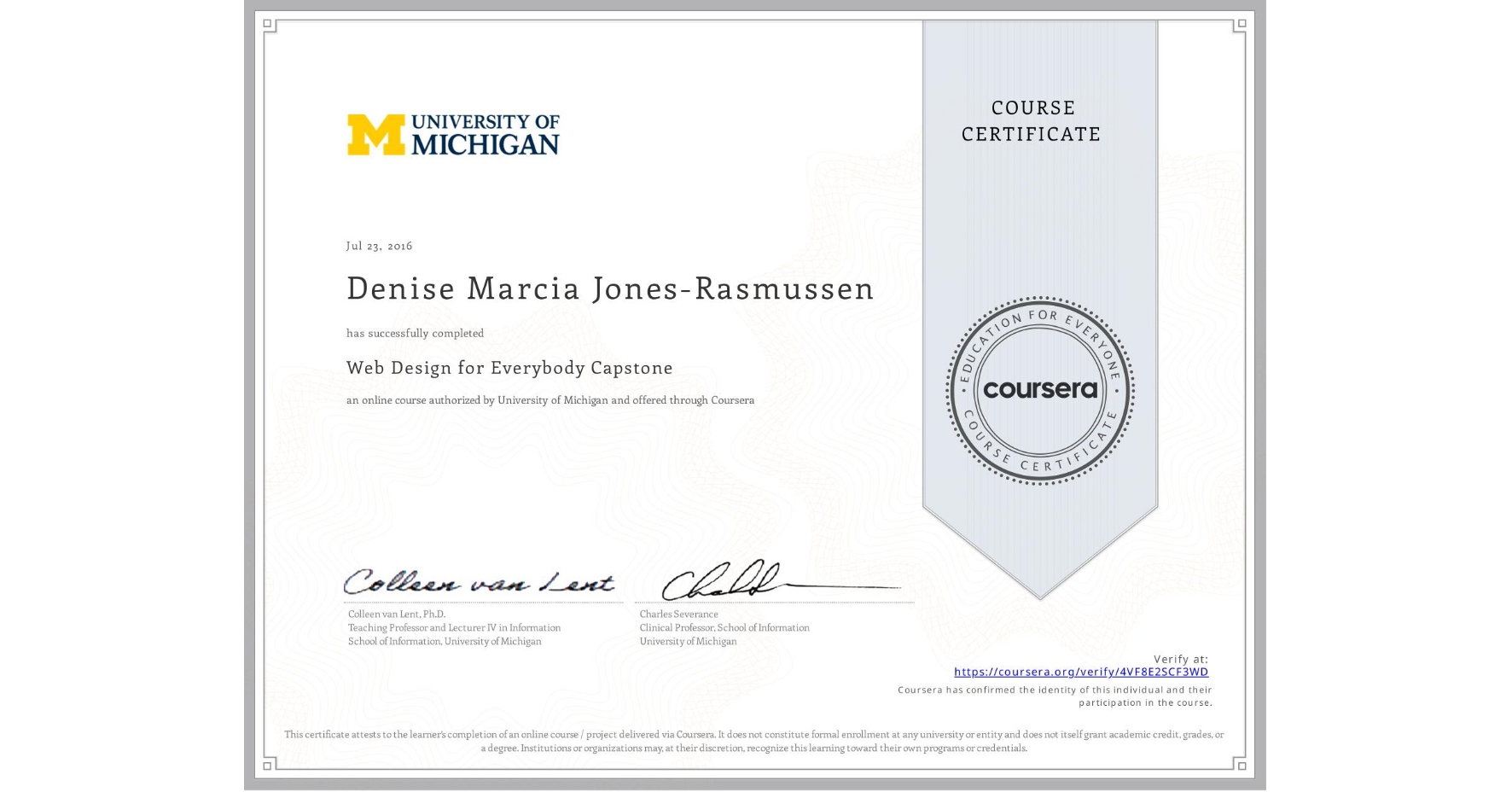 View certificate for Denise Marcia Jones-Rasmussen, Web Design for Everybody Capstone, an online non-credit course authorized by University of Michigan and offered through Coursera