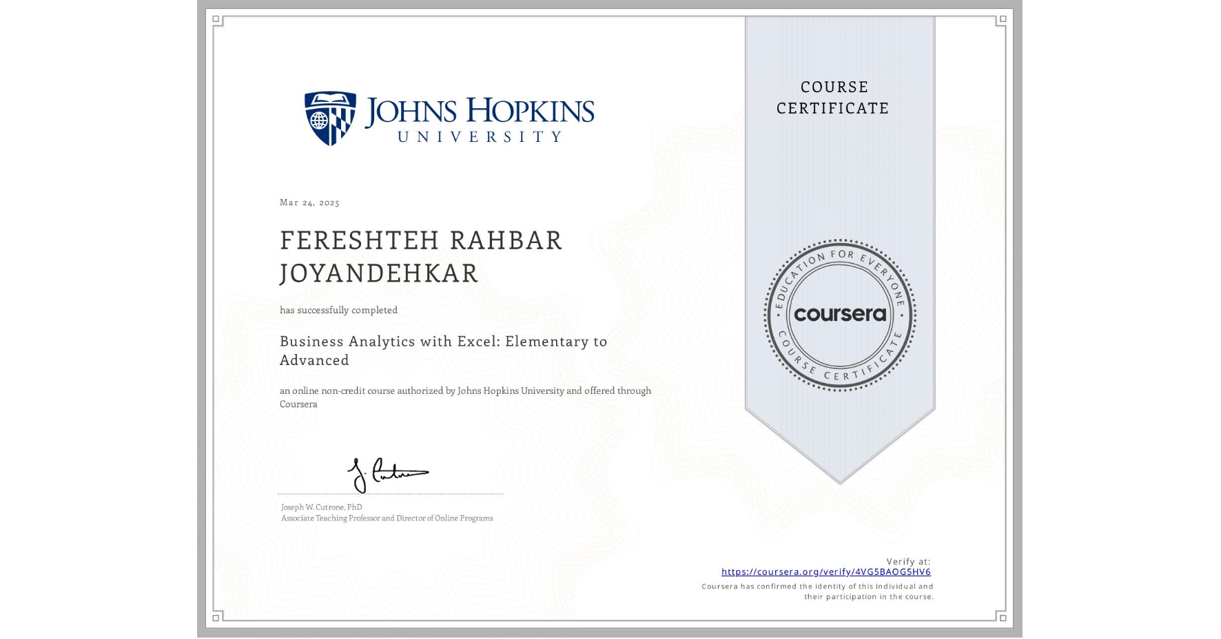 View certificate for FERESHTEH RAHBAR JOYANDEHKAR, Business Analytics with Excel: Elementary to Advanced, an online non-credit course authorized by Johns Hopkins University and offered through Coursera