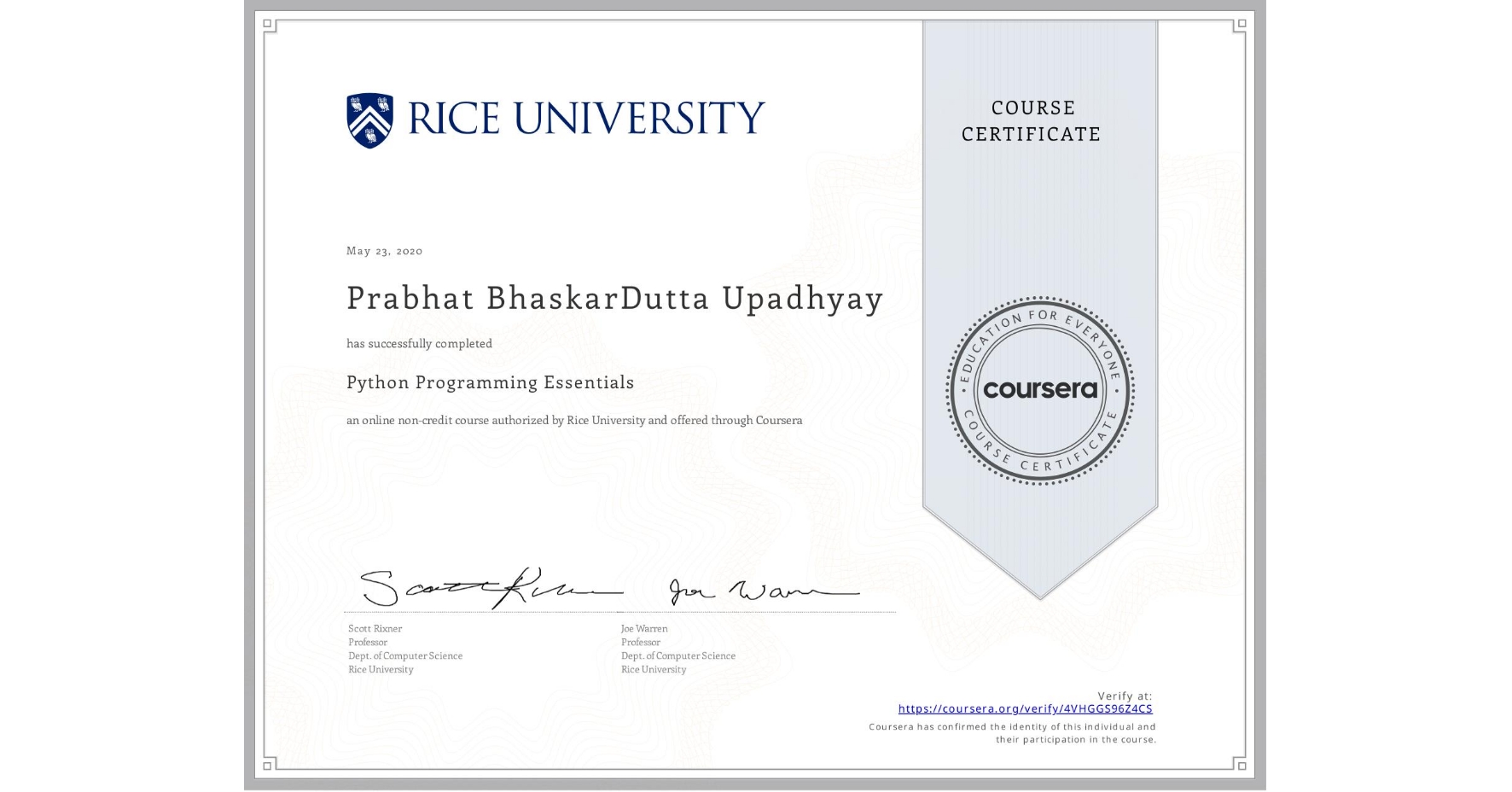 View certificate for Prabhat BhaskarDutta  Upadhyay , Python Programming Essentials, an online non-credit course authorized by Rice University and offered through Coursera