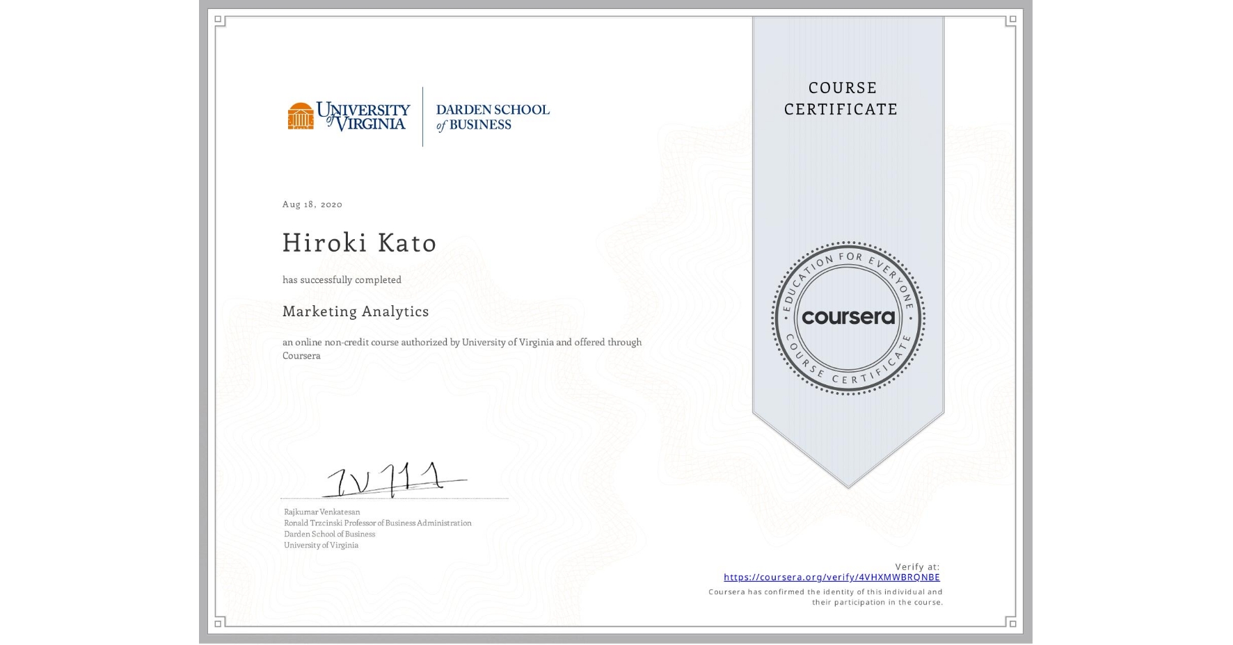 View certificate for Hiroki Kato, Marketing Analytics, an online non-credit course authorized by University of Virginia and offered through Coursera