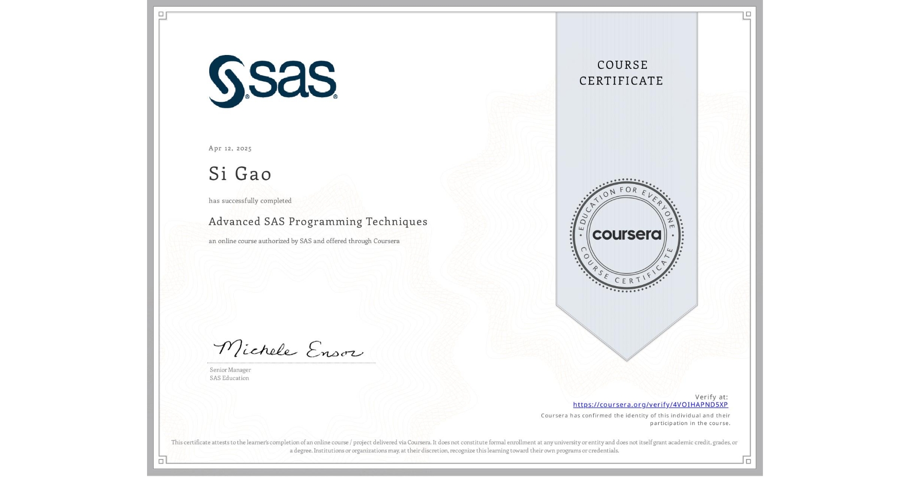 View certificate for Si Gao, Advanced SAS Programming Techniques, an online non-credit course authorized by SAS and offered through Coursera