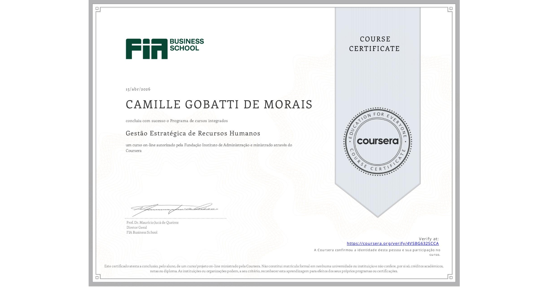 View certificate for CAMILLE GOBATTI DE MORAIS, Gestão Estratégica de Recursos Humanos, an online non-credit course authorized by Fundação Instituto de Administração and offered through Coursera