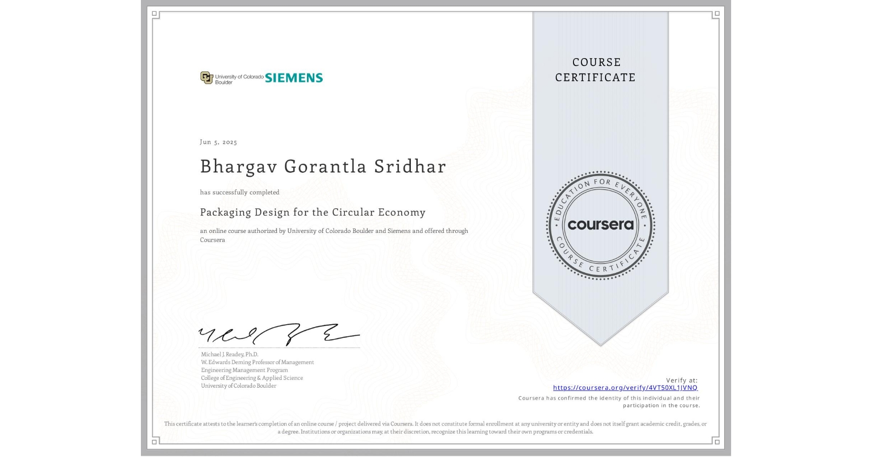 View certificate for Bhargav Gorantla Sridhar, Packaging Design for the Circular Economy, an online non-credit course authorized by University of Colorado Boulder & Siemens and offered through Coursera