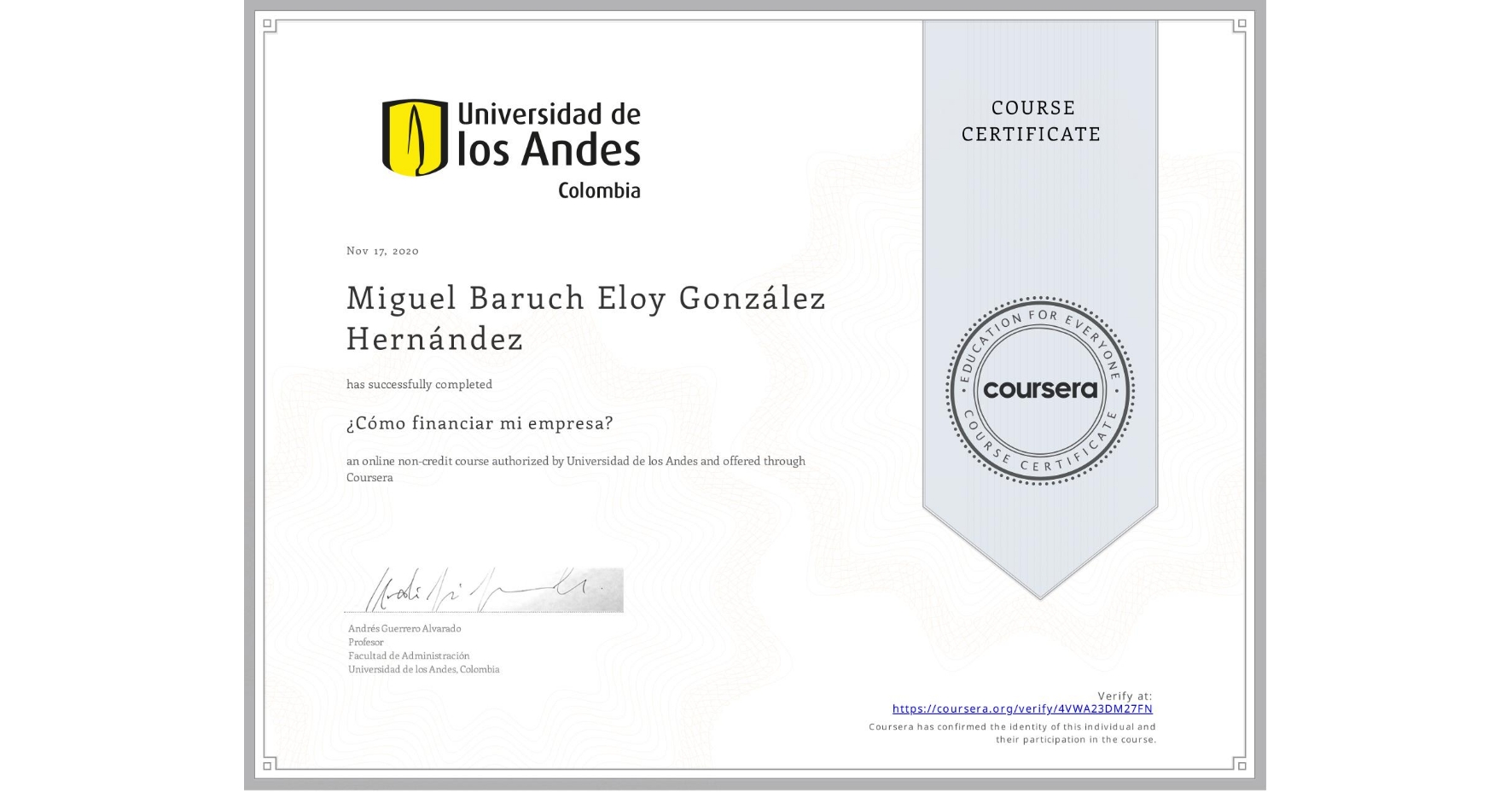 View certificate for Miguel Baruch Eloy González Hernández, ¿Cómo financiar mi empresa?, an online non-credit course authorized by Universidad de los Andes and offered through Coursera