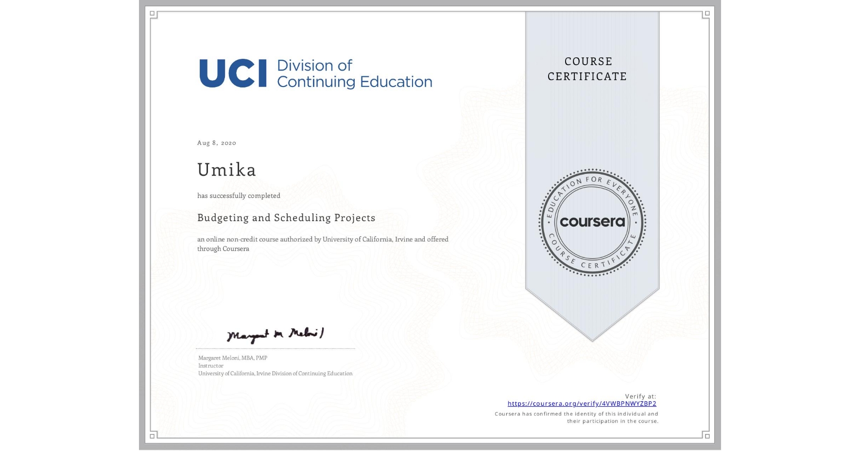 View certificate for Umika , Budgeting and Scheduling Projects, an online non-credit course authorized by University of California, Irvine and offered through Coursera