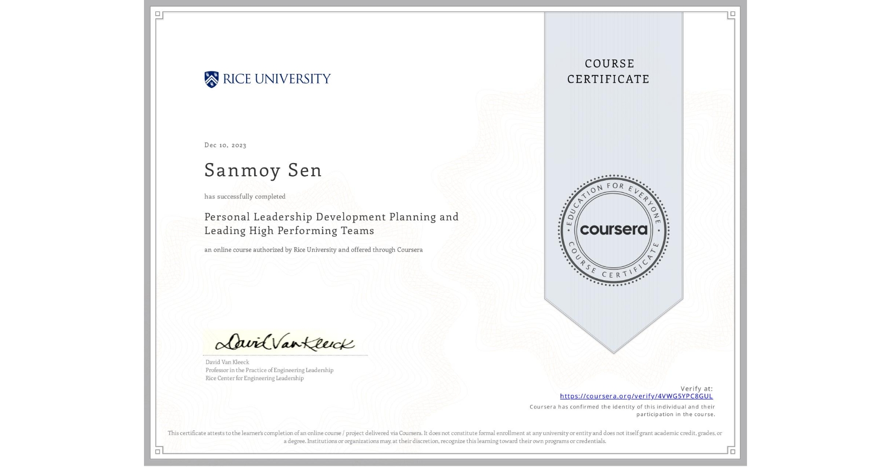 View certificate for Sanmoy Sen, Personal Leadership Development Planning and Leading High Performing Teams, an online non-credit course authorized by Rice University and offered through Coursera
