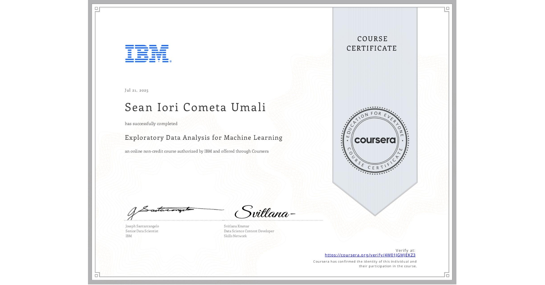 View certificate for Sean Iori Cometa Umali, Exploratory Data Analysis for Machine Learning, an online non-credit course authorized by IBM and offered through Coursera