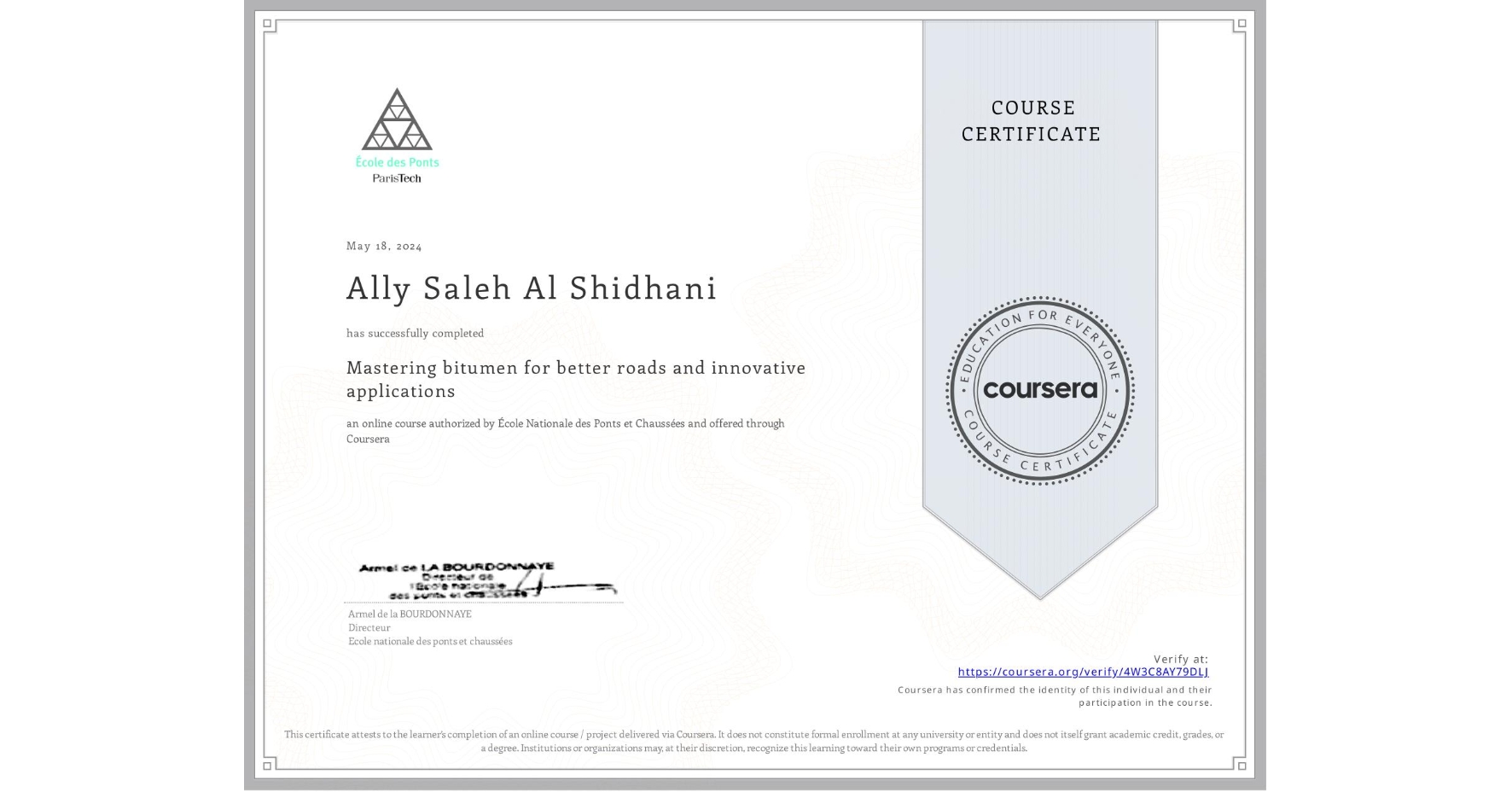 View certificate for Ally Saleh Al Shidhani, Mastering bitumen for better roads and innovative applications, an online non-credit course authorized by École Nationale des Ponts et Chaussées and offered through Coursera