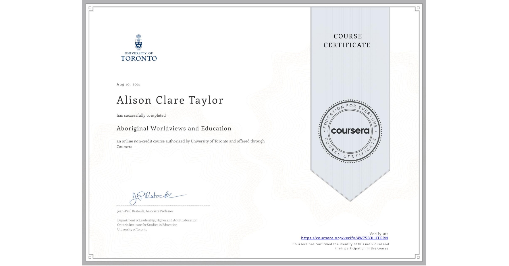 View certificate for Alison Clare Taylor, Aboriginal Worldviews and Education, an online non-credit course authorized by University of Toronto and offered through Coursera