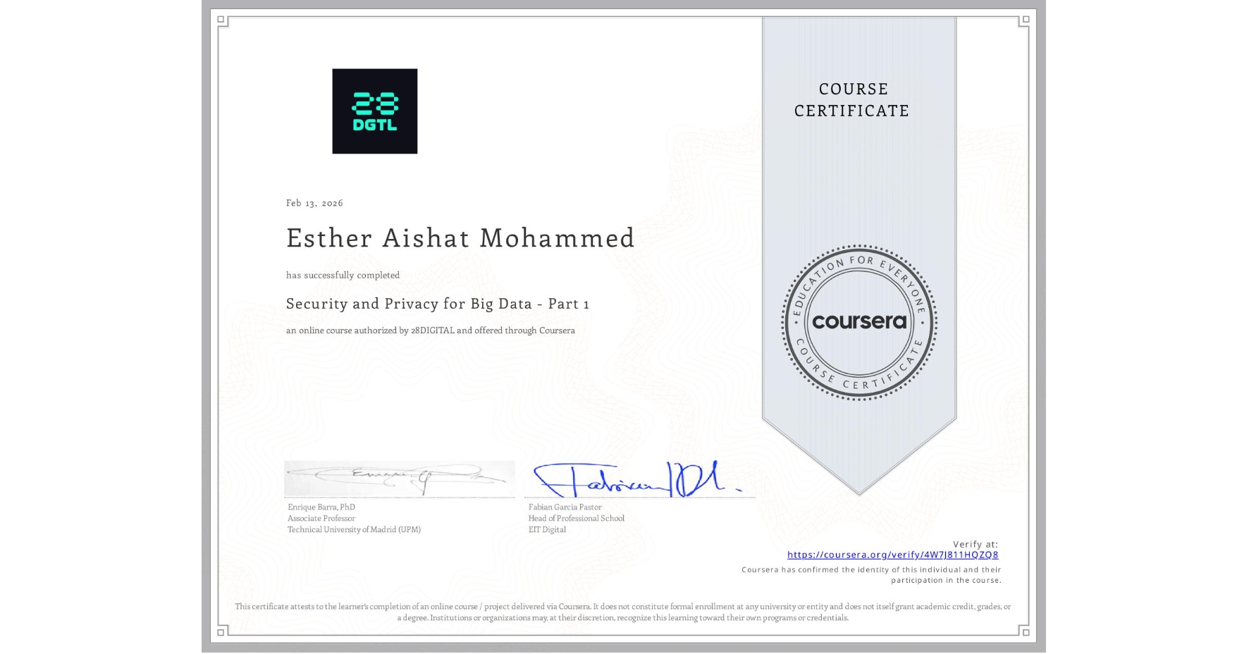 View certificate for Esther Aishat Mohammed , Security and Privacy for Big Data - Part 1, an online non-credit course authorized by 28DIGITAL and offered through Coursera