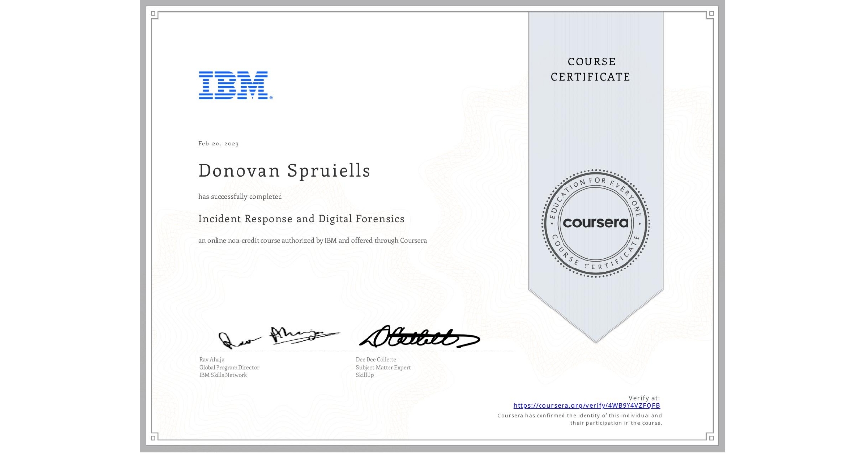 View certificate for Donovan Spruiells, Incident Response and Digital Forensics, an online non-credit course authorized by IBM and offered through Coursera