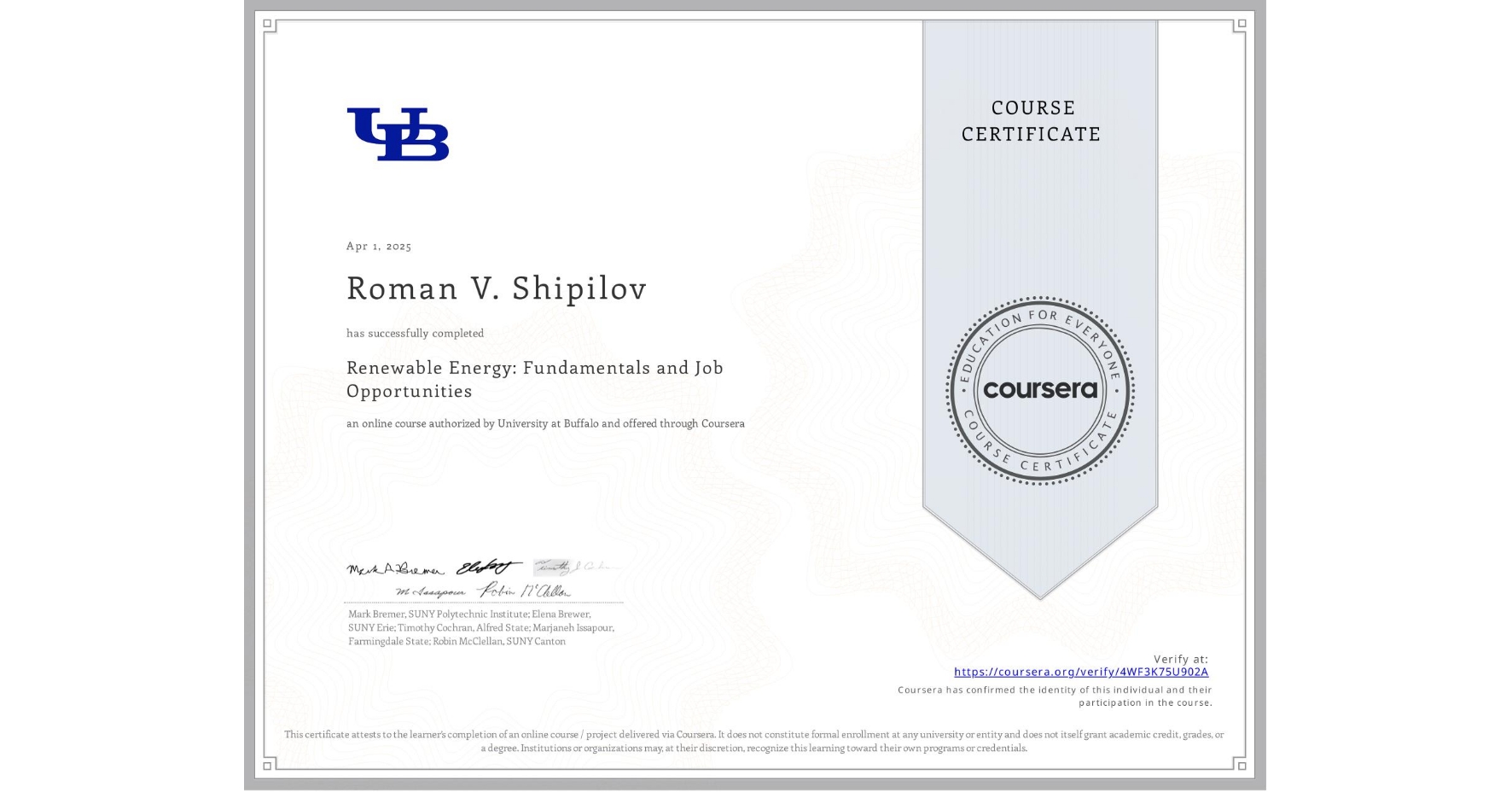 View certificate for Roman V. Shipilov, Renewable Energy: Fundamentals and Job Opportunities, an online non-credit course authorized by University at Buffalo and offered through Coursera