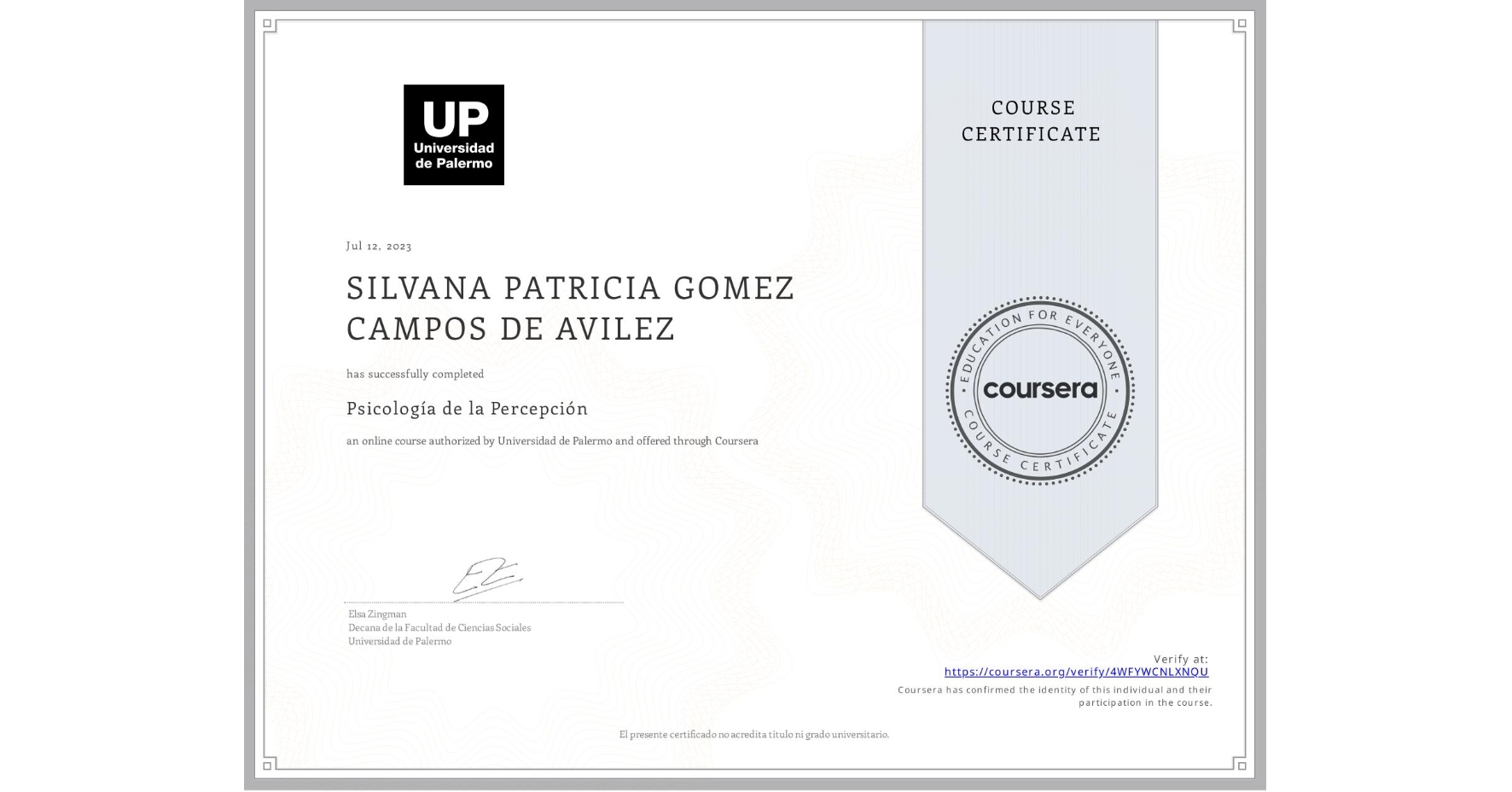 View certificate for SILVANA PATRICIA GOMEZ CAMPOS DE AVILEZ, Psicología de la Percepción, an online non-credit course authorized by Universidad de Palermo and offered through Coursera