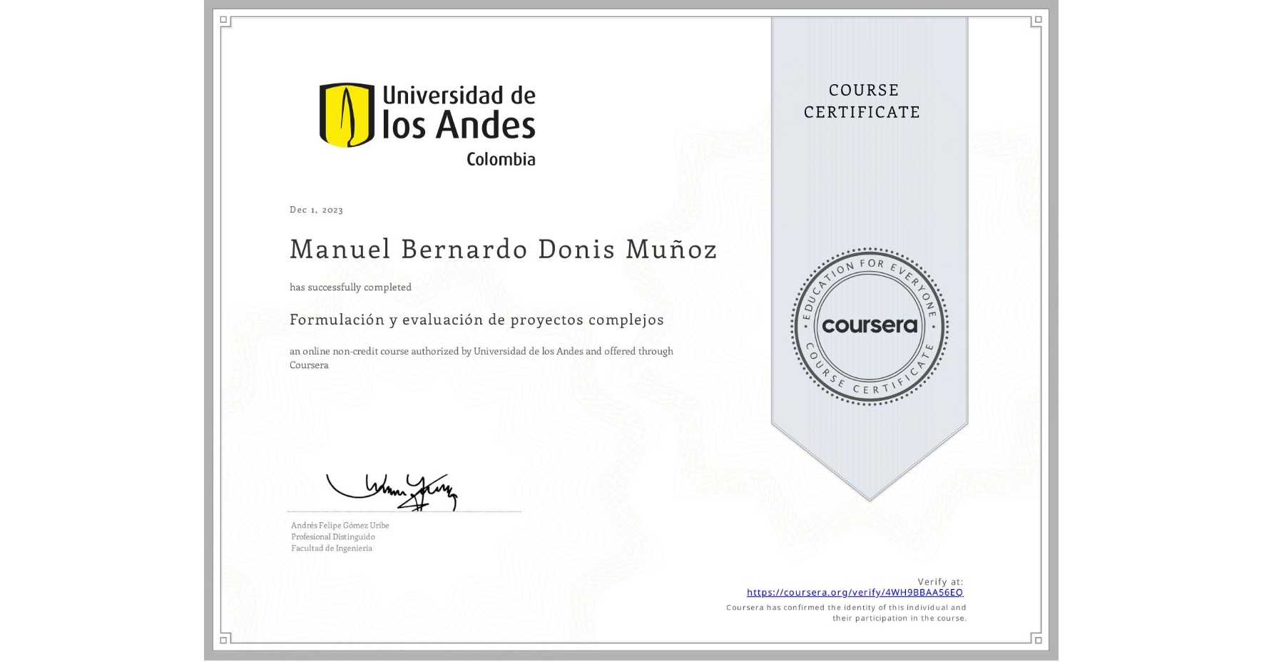 View certificate for Manuel Bernardo Donis Muñoz, Formulación y evaluación de proyectos complejos, an online non-credit course authorized by Universidad de los Andes and offered through Coursera