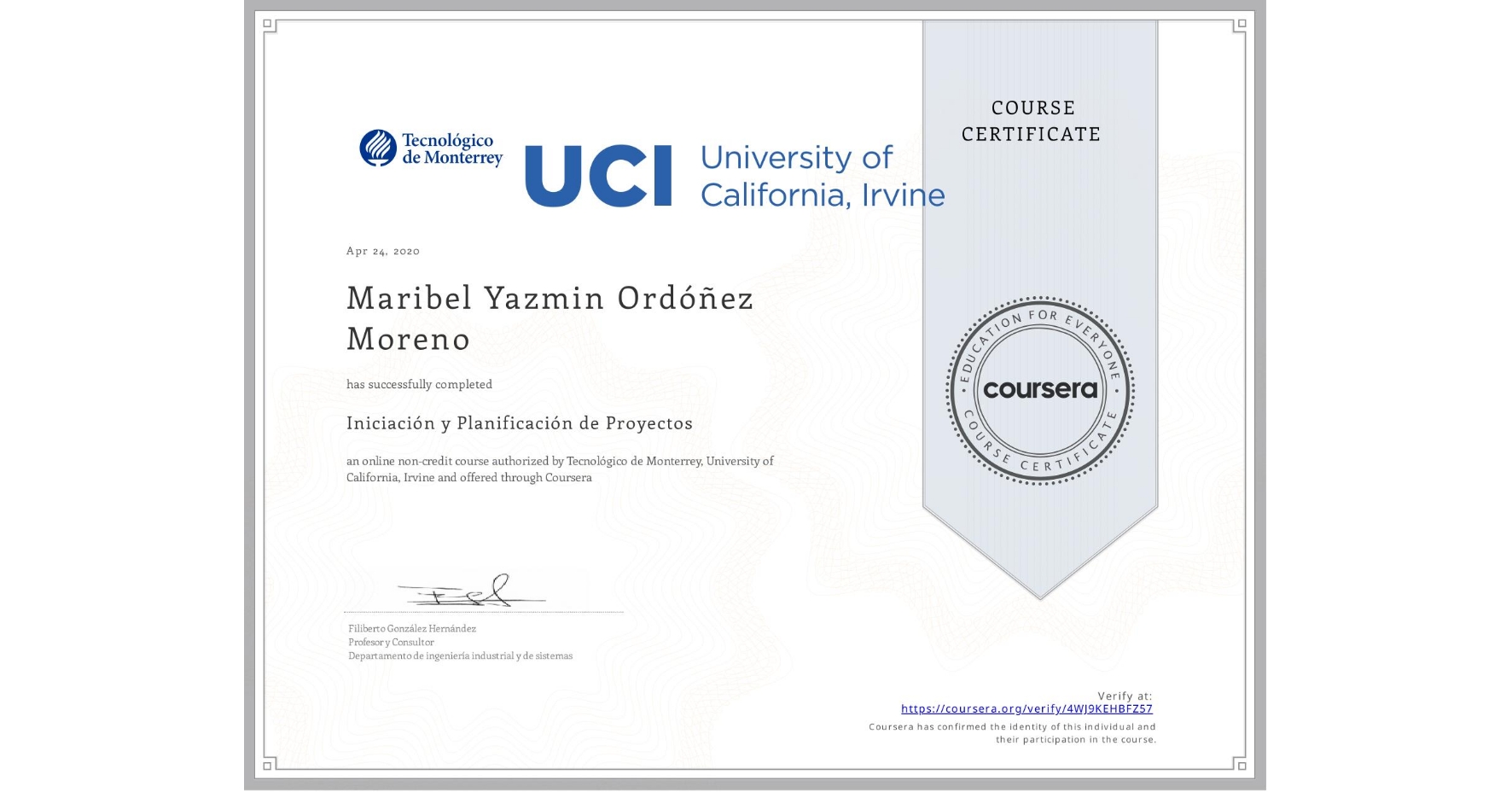 View certificate for Maribel Yazmin Ordóñez Moreno, Iniciación y Planificación de Proyectos, an online non-credit course authorized by Tecnológico de Monterrey & University of California, Irvine and offered through Coursera