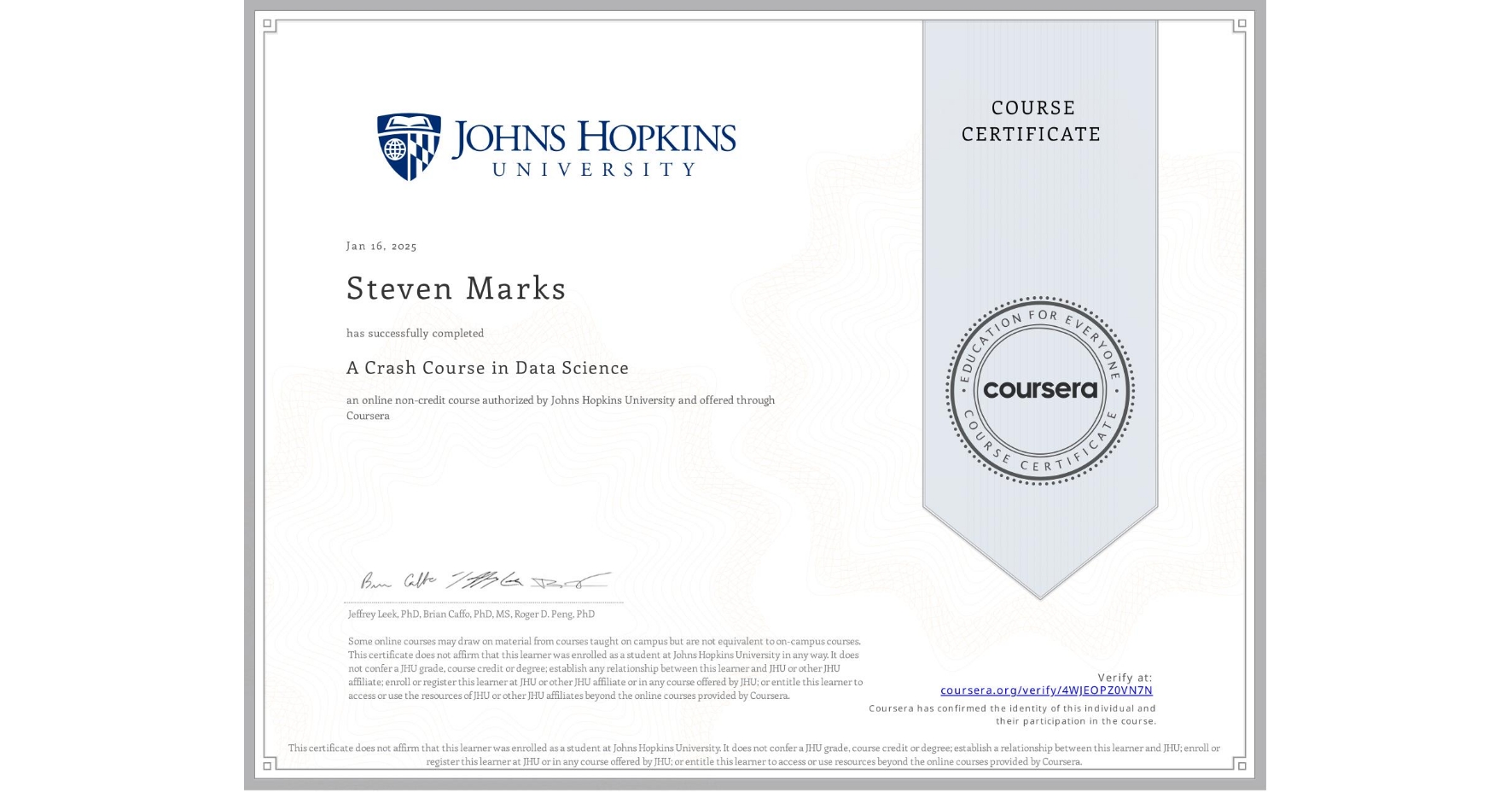 View certificate for Steven Marks, A Crash Course in Data Science, an online non-credit course authorized by Johns Hopkins University and offered through Coursera