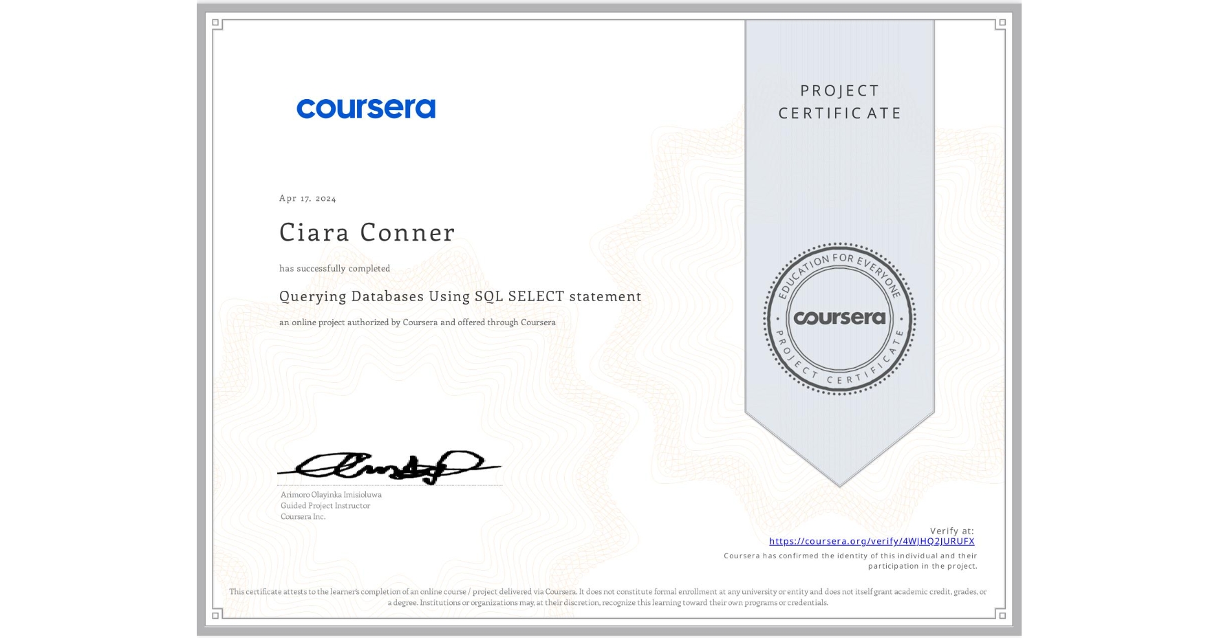 View certificate for Ciara Conner, Querying Databases Using SQL SELECT statement, an online non-credit course authorized by Coursera and offered through Coursera