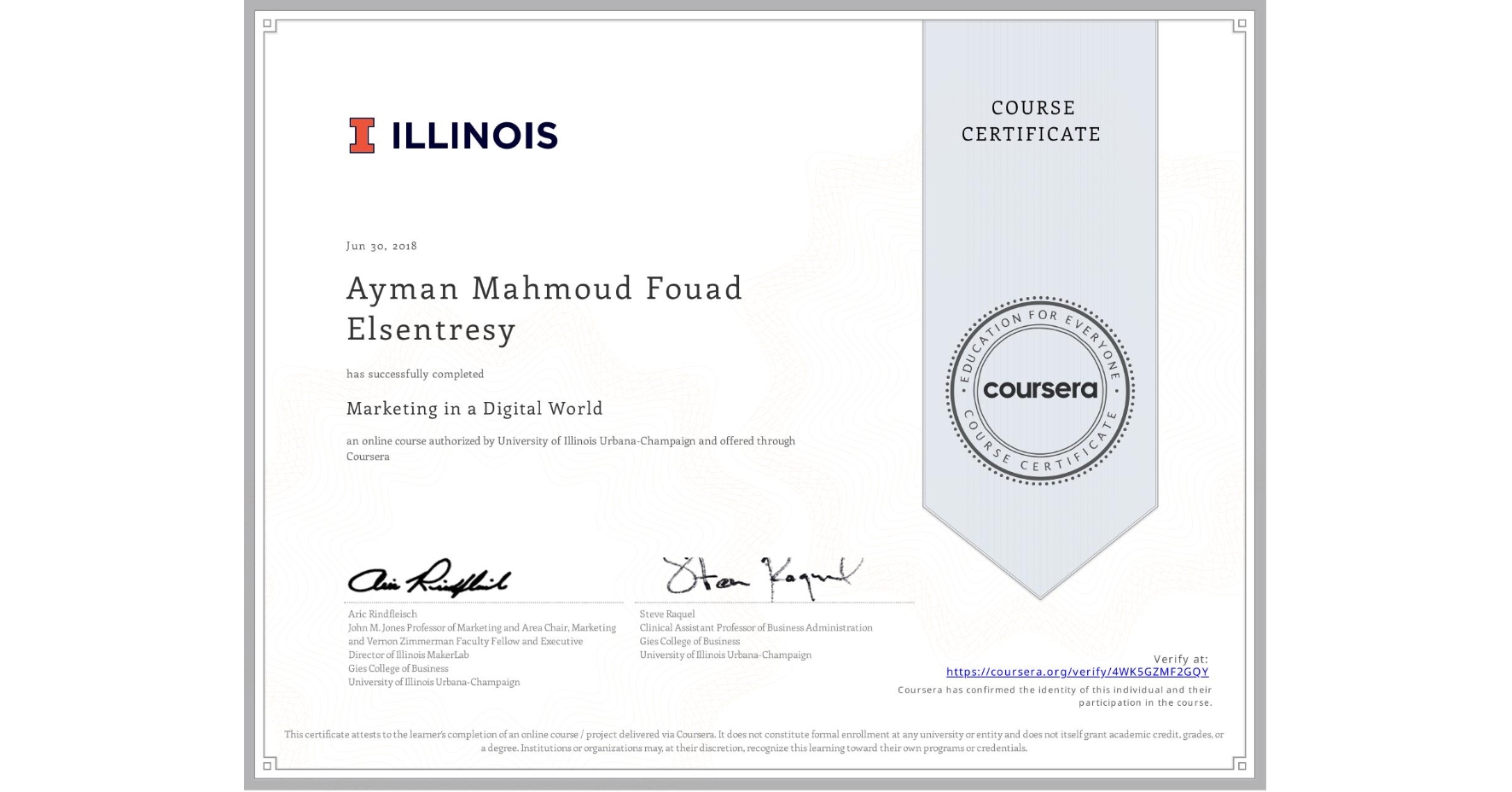 View certificate for Ayman Mahmoud Fouad Elsentresy , Marketing in a Digital World, an online non-credit course authorized by University of Illinois Urbana-Champaign and offered through Coursera